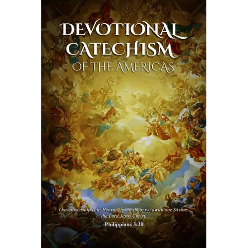 Devotional Catechism of the Americas: Of our Catholic Faith - Paperback