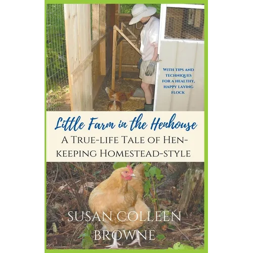 Little Farm in the Henhouse: A True-Life Tale of Hen-Keeping Homestead-Style - Paperback