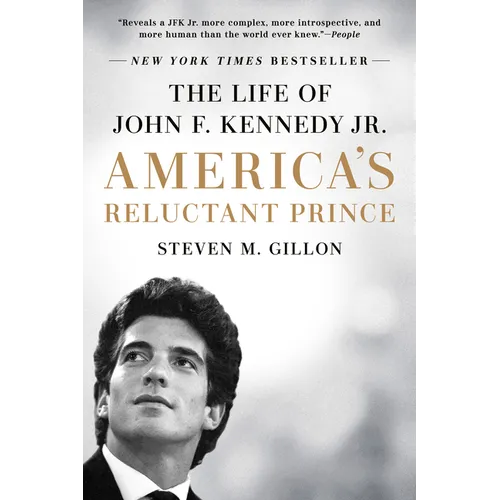 America&amp;#39;s Reluctant Prince: The Life of John F. Kennedy Jr. - Paperback
