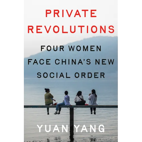 Private Revolutions: Four Women Face China&amp;#39;s New Social Order - Hardcover