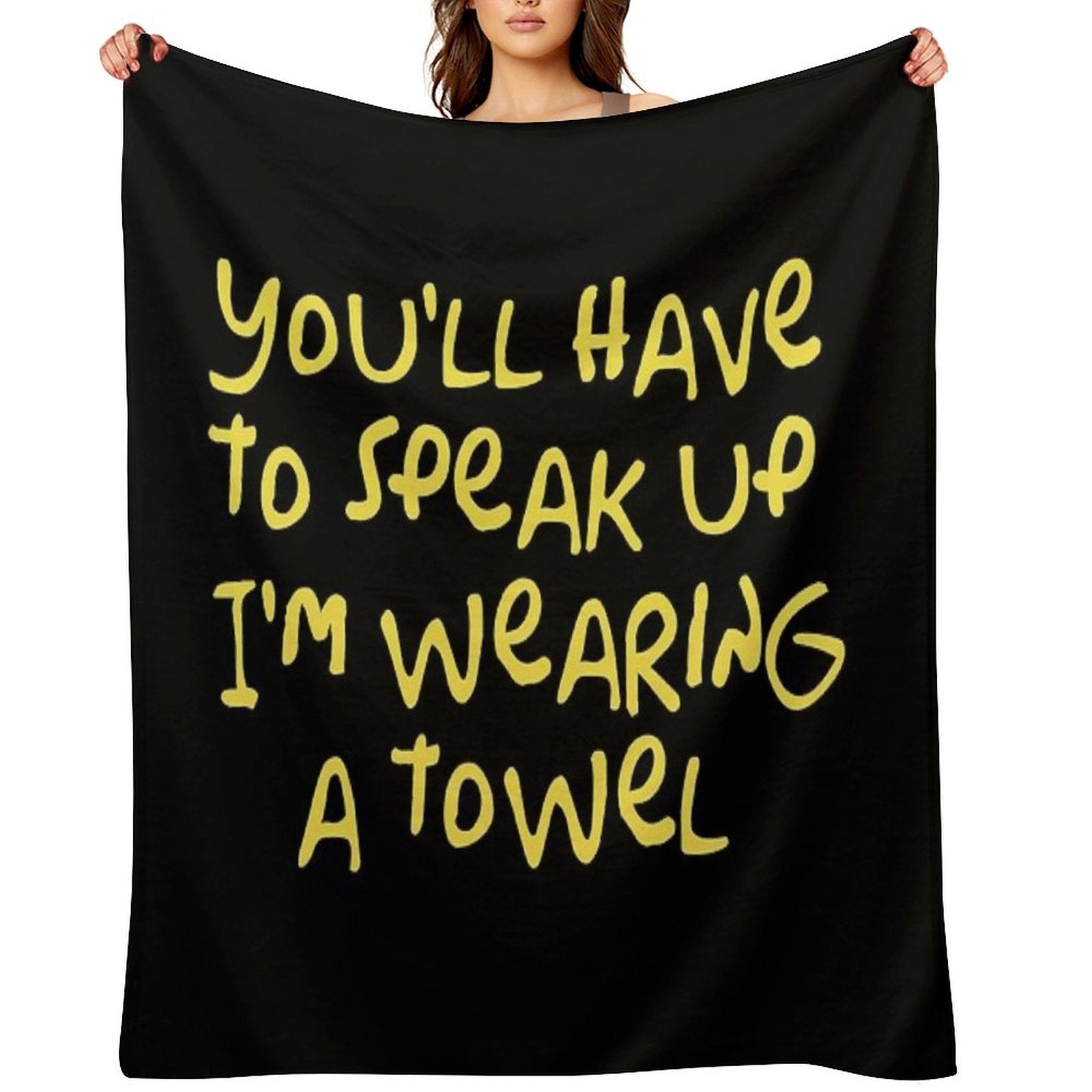 You&amp;#39;ll Have to Speak Up I&amp;#39;m Wearing A Towel Throw Blanket