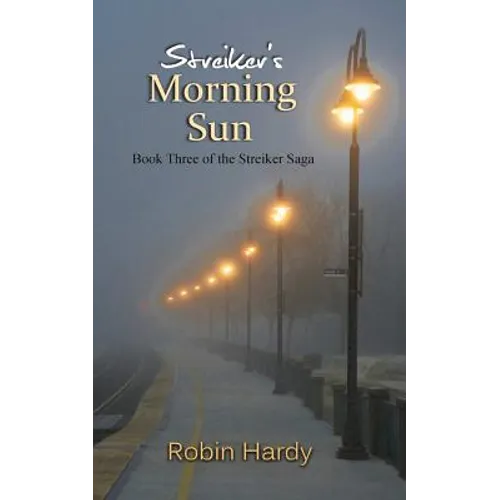 Streiker&amp;#39;s Morning Sun: Book Three of The Streiker Saga - Paperback