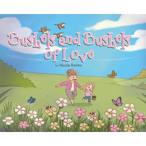 Bushels and Bushels of Love - Hardcover