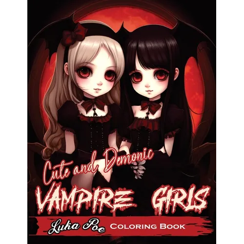 Cute and Demonic Vampire Girls: A Spooky and Playful Coloring Adventure - Paperback