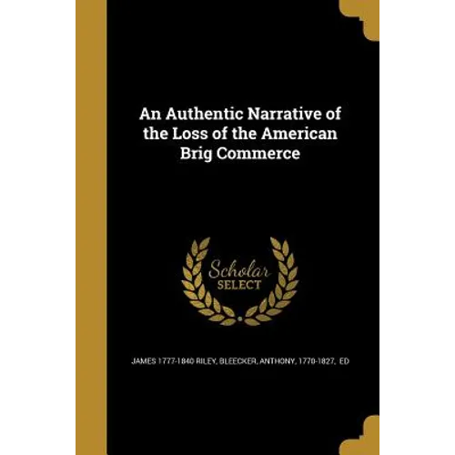 An Authentic Narrative of the Loss of the American Brig Commerce - Paperback