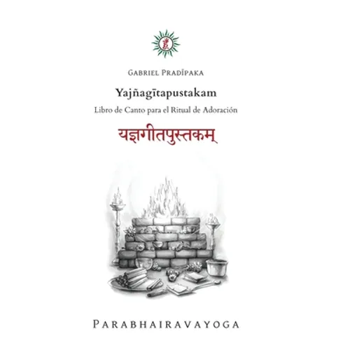 Yajñag&amp;amp;#299;tapustakam: Libro de Canto para el Ritual de Adoración - Hardcover