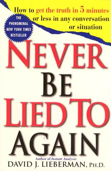 Never Be Lied to Again: How to Get the Truth in 5 Minutes or Less in Any Conversation or Situation - Paperback