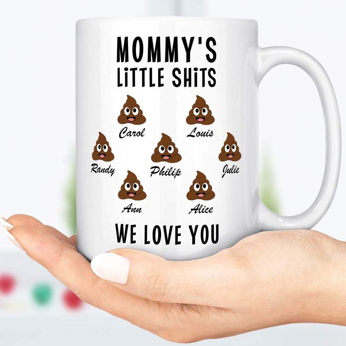 Mommy&amp;#39;s Little Shits Custom Mug