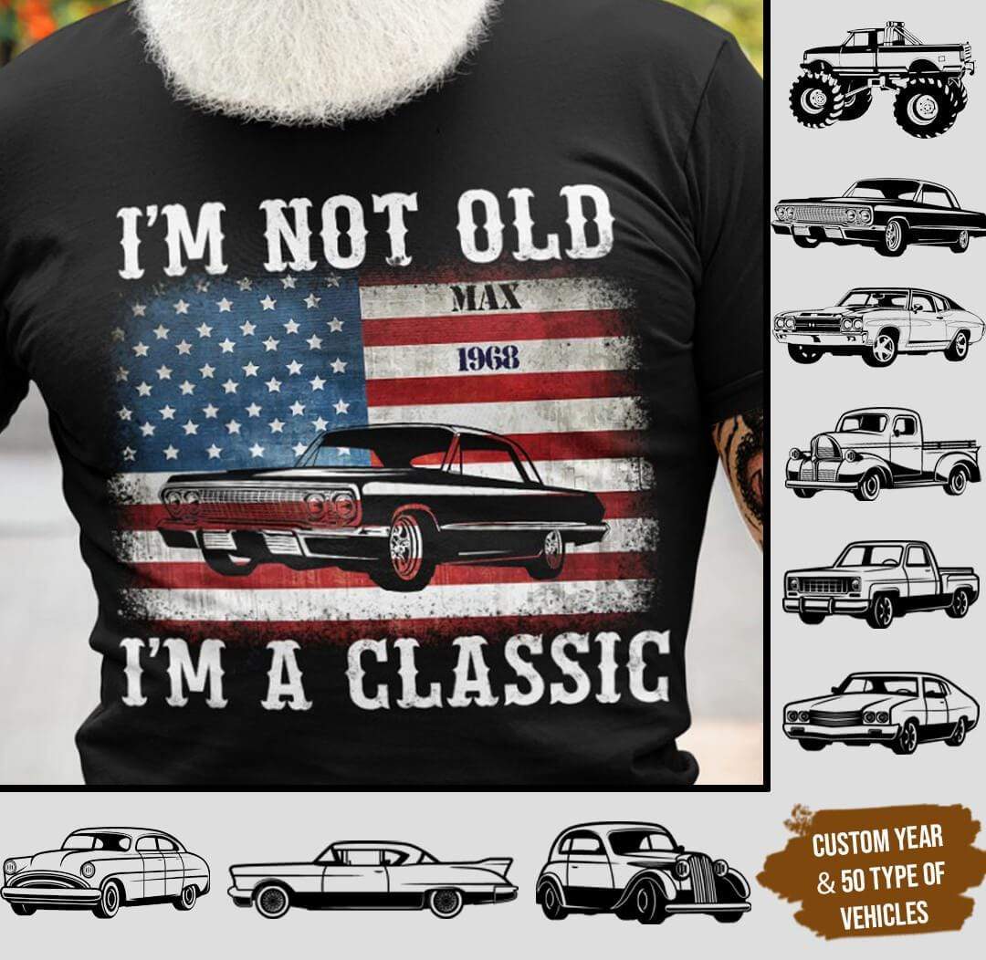 I&amp;#39;m Not Old Classic Car American Flag Birthday Shirt