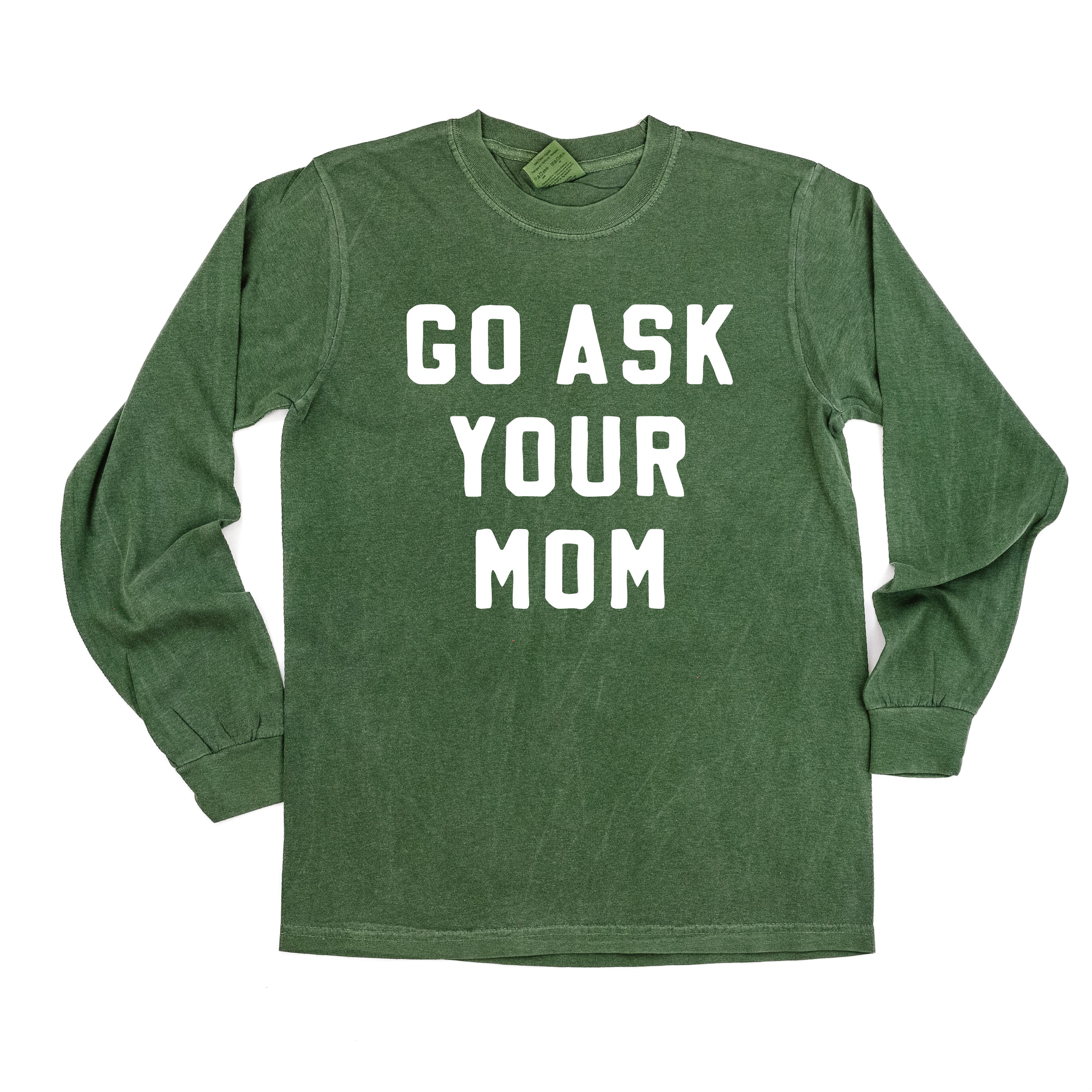 Go Ask Your Mom - Long Sleeve Comfort Colors Tee