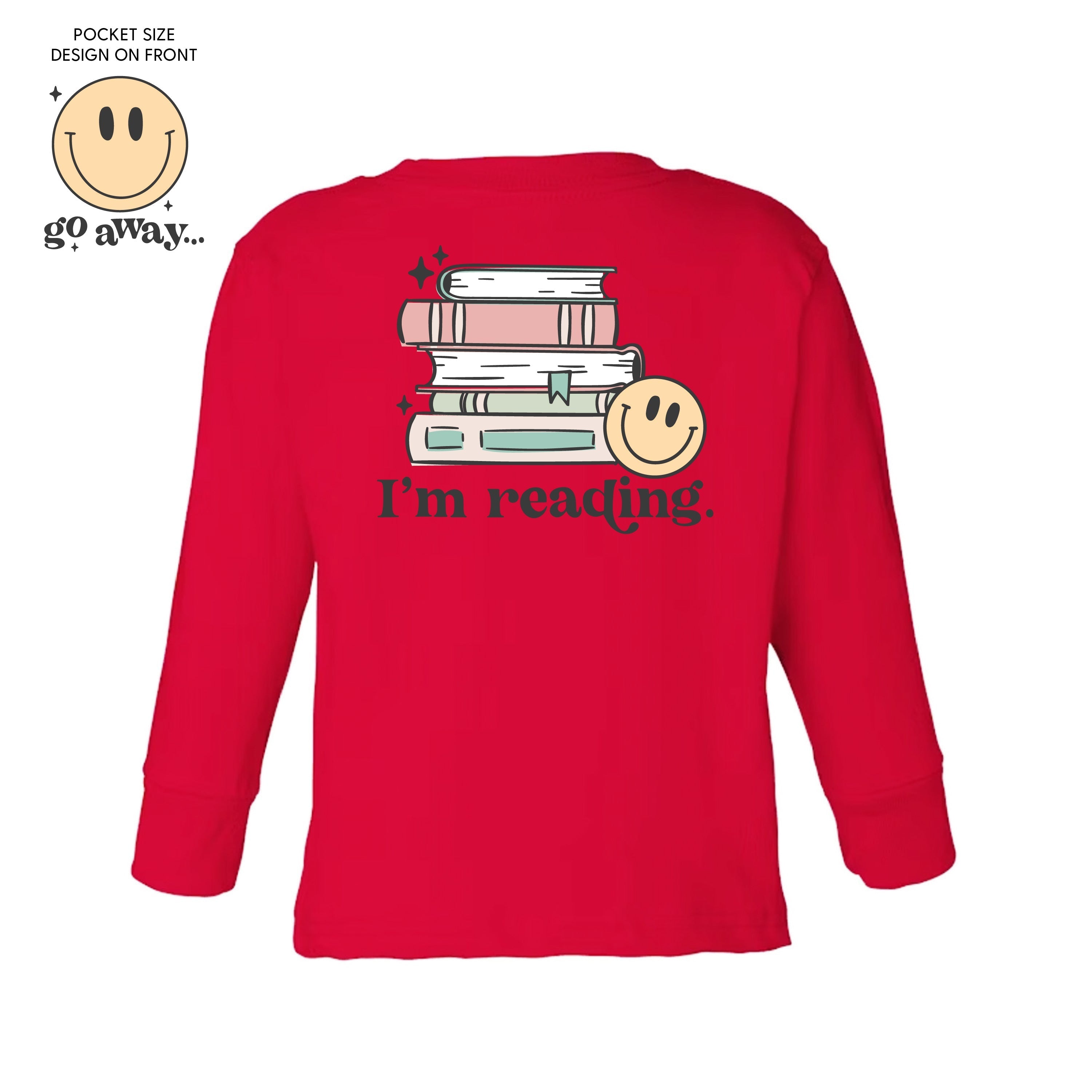 Go Away... Pocket Design on Front w/ I’m Reading. Full Design on Back - Child Long Sleeve Tee