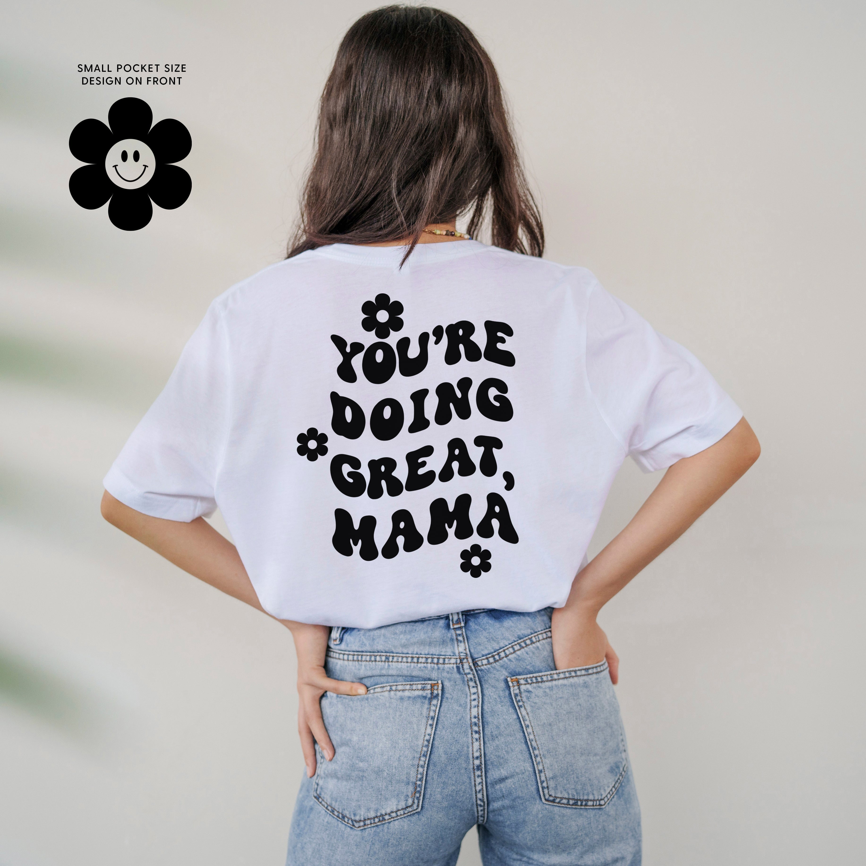 You&amp;#39;re Doing Great, Mama - (w/ Simple Flower Smiley)  - Unisex Tee
