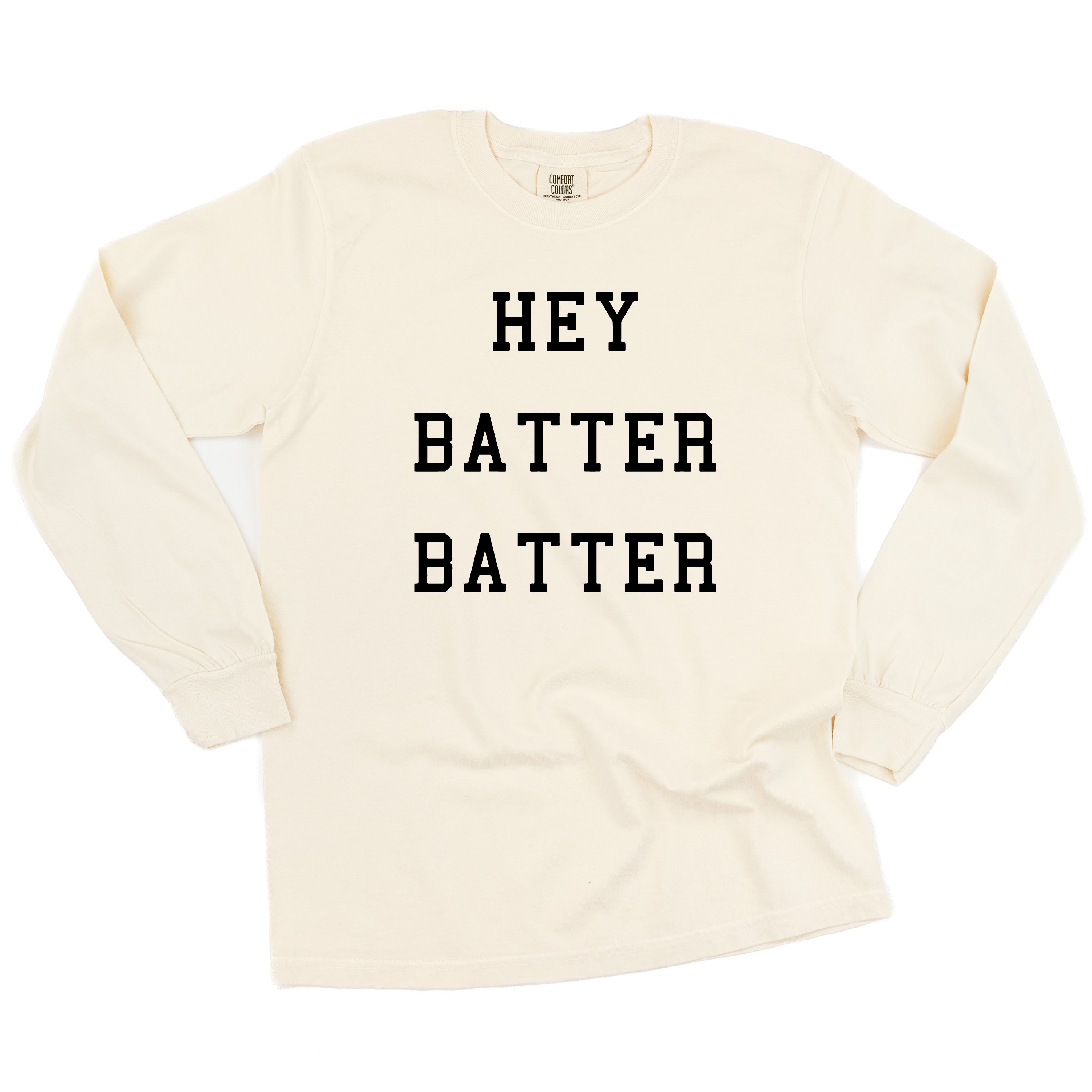Hey Batter Batter - Long Sleeve Comfort Colors Tee