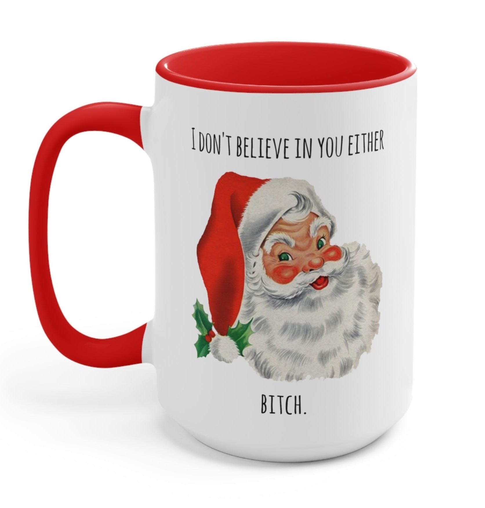 I Don&amp;#39;t Believe In You Either Santa Christmas Mug