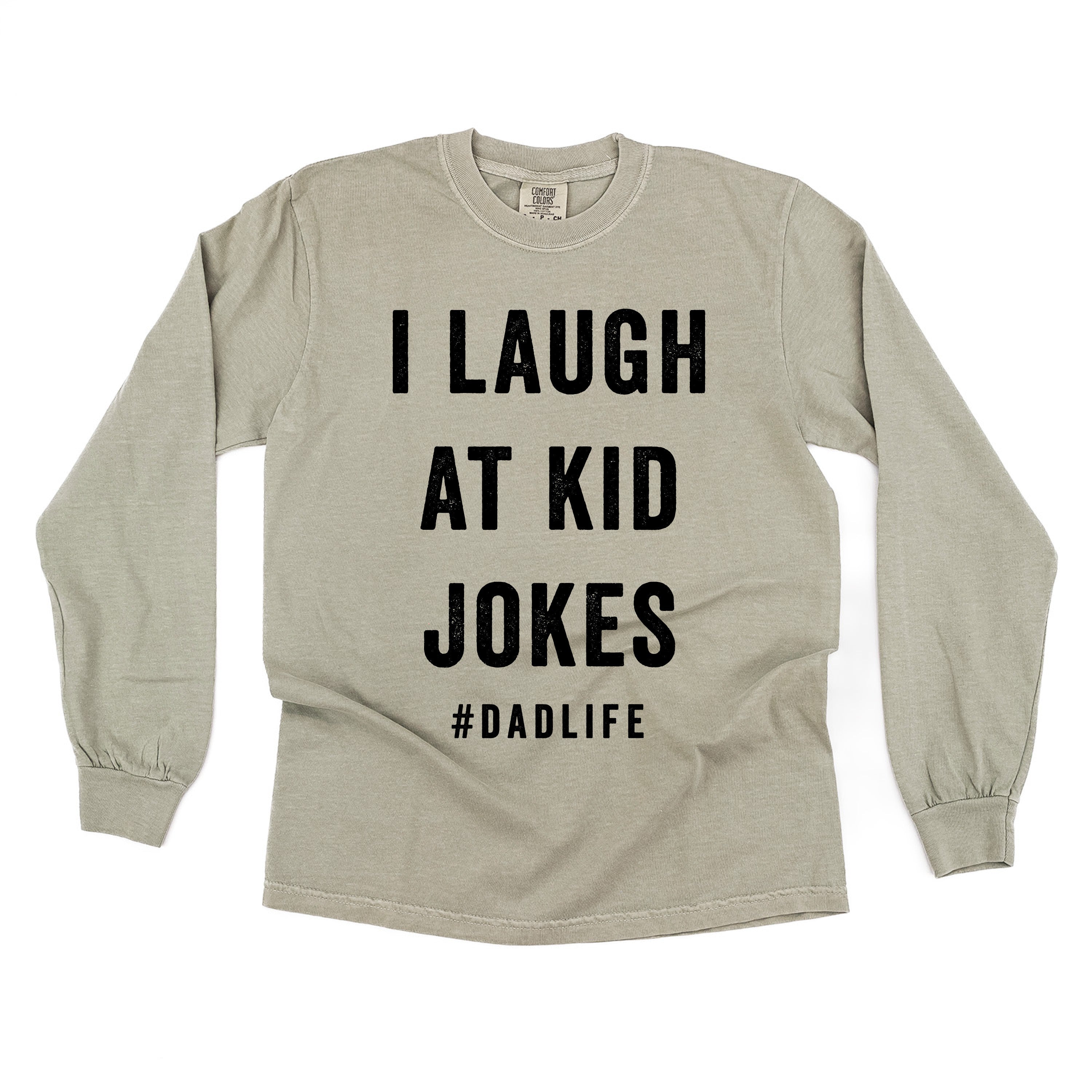 I Laugh At Kid Jokes #DadLife - Long Sleeve Comfort Colors Tee