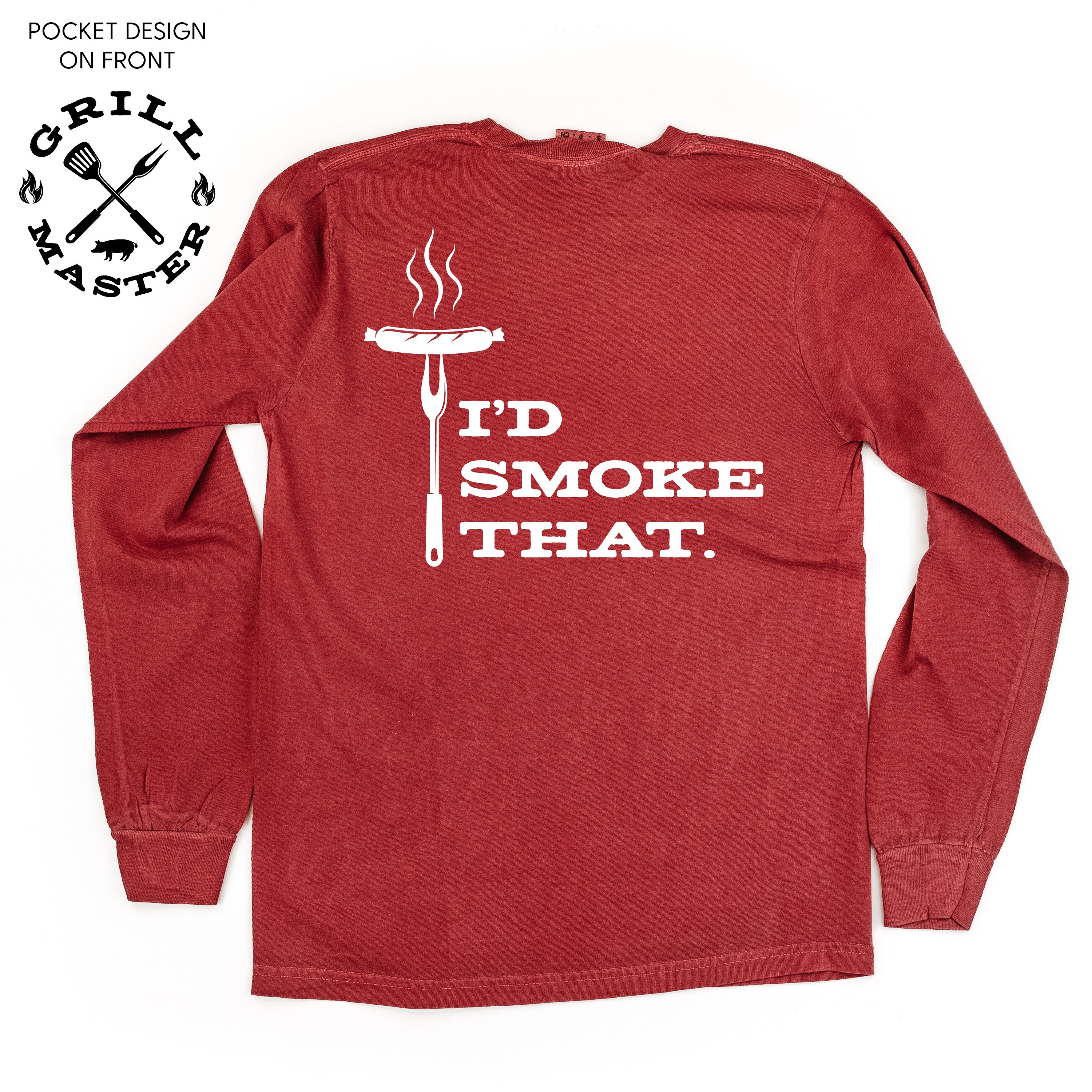Grill Master - I&#39;d Smoke That. (pf&amp;b) - Long Sleeve Comfort Colors Tee