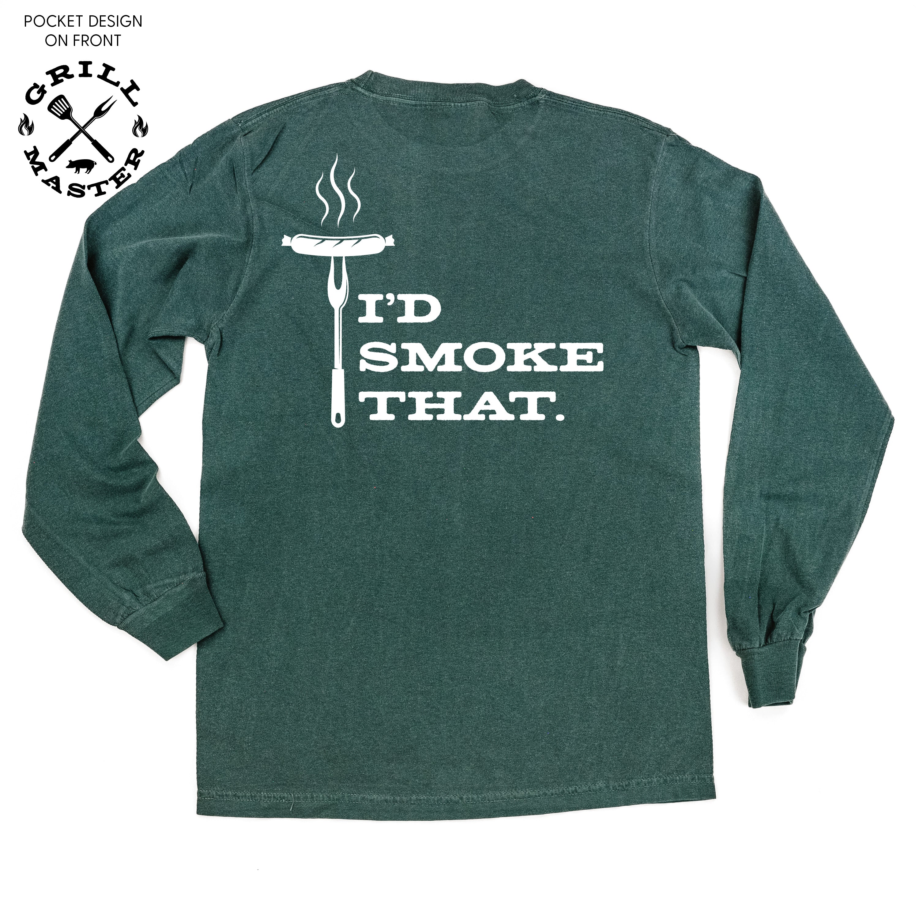 Grill Master - I&#39;d Smoke That. (pf&amp;b) - Long Sleeve Comfort Colors Tee