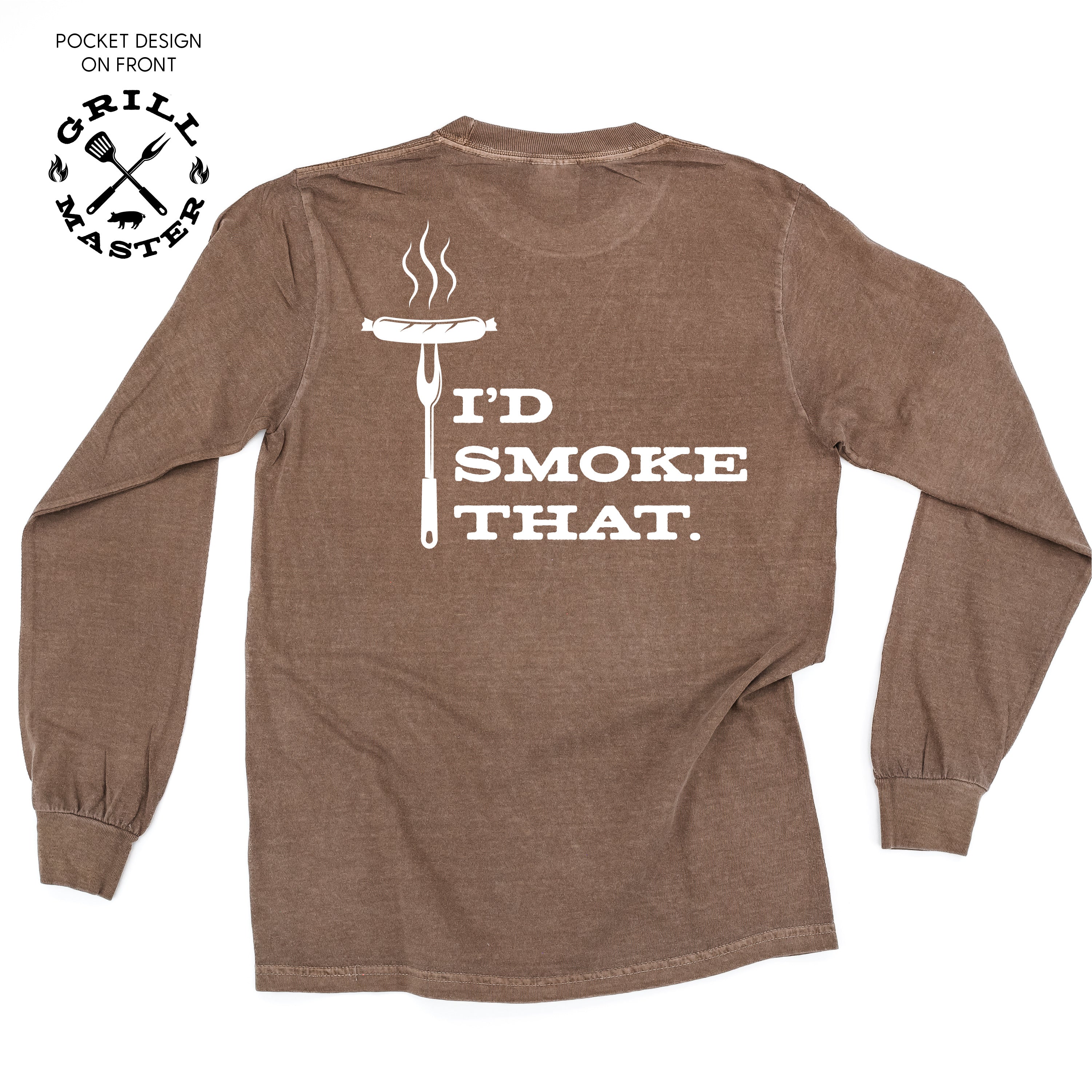 Grill Master - I&#39;d Smoke That. (pf&amp;b) - Long Sleeve Comfort Colors Tee