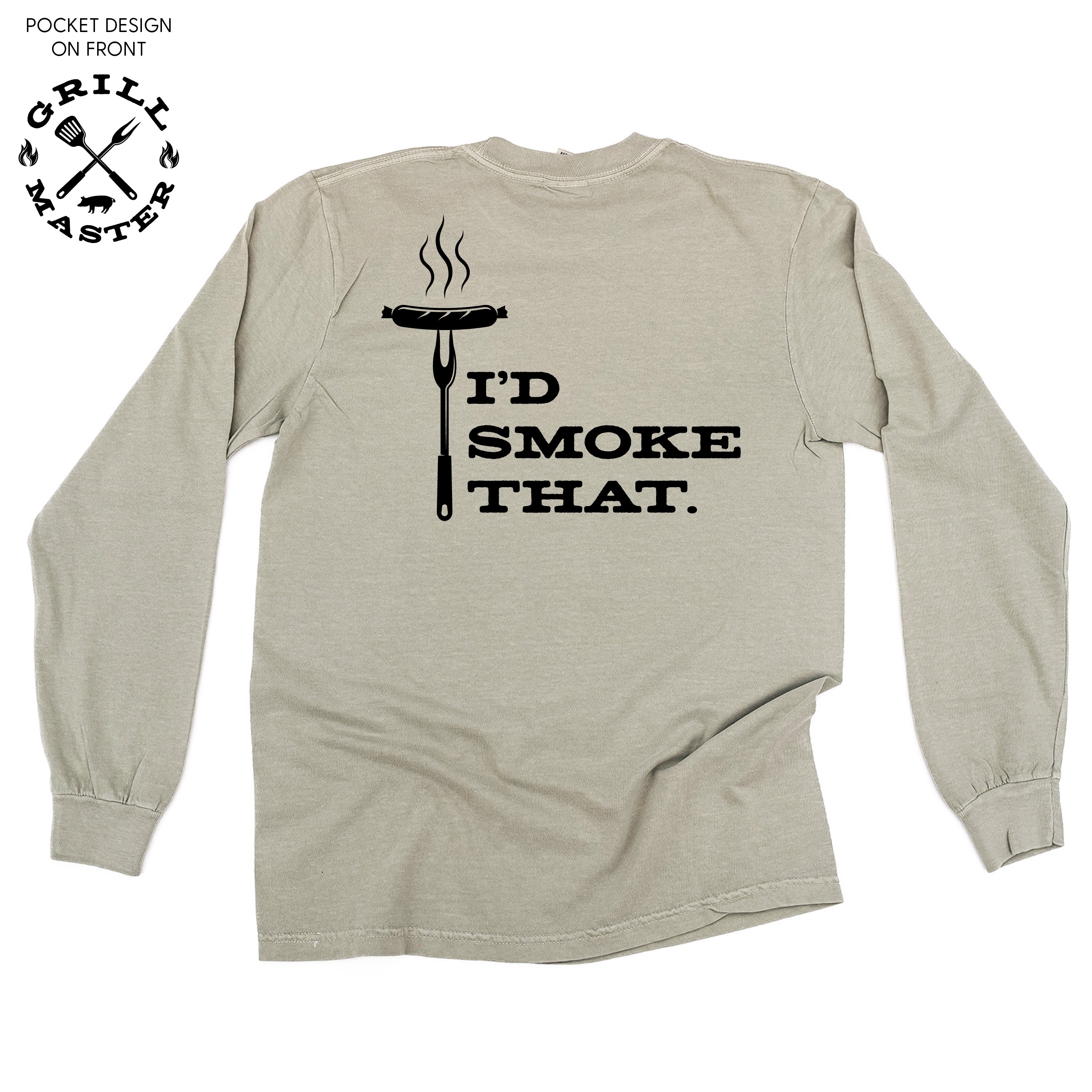 Grill Master - I&amp;#39;d Smoke That. (pf&amp;amp;b) - Long Sleeve Comfort Colors Tee