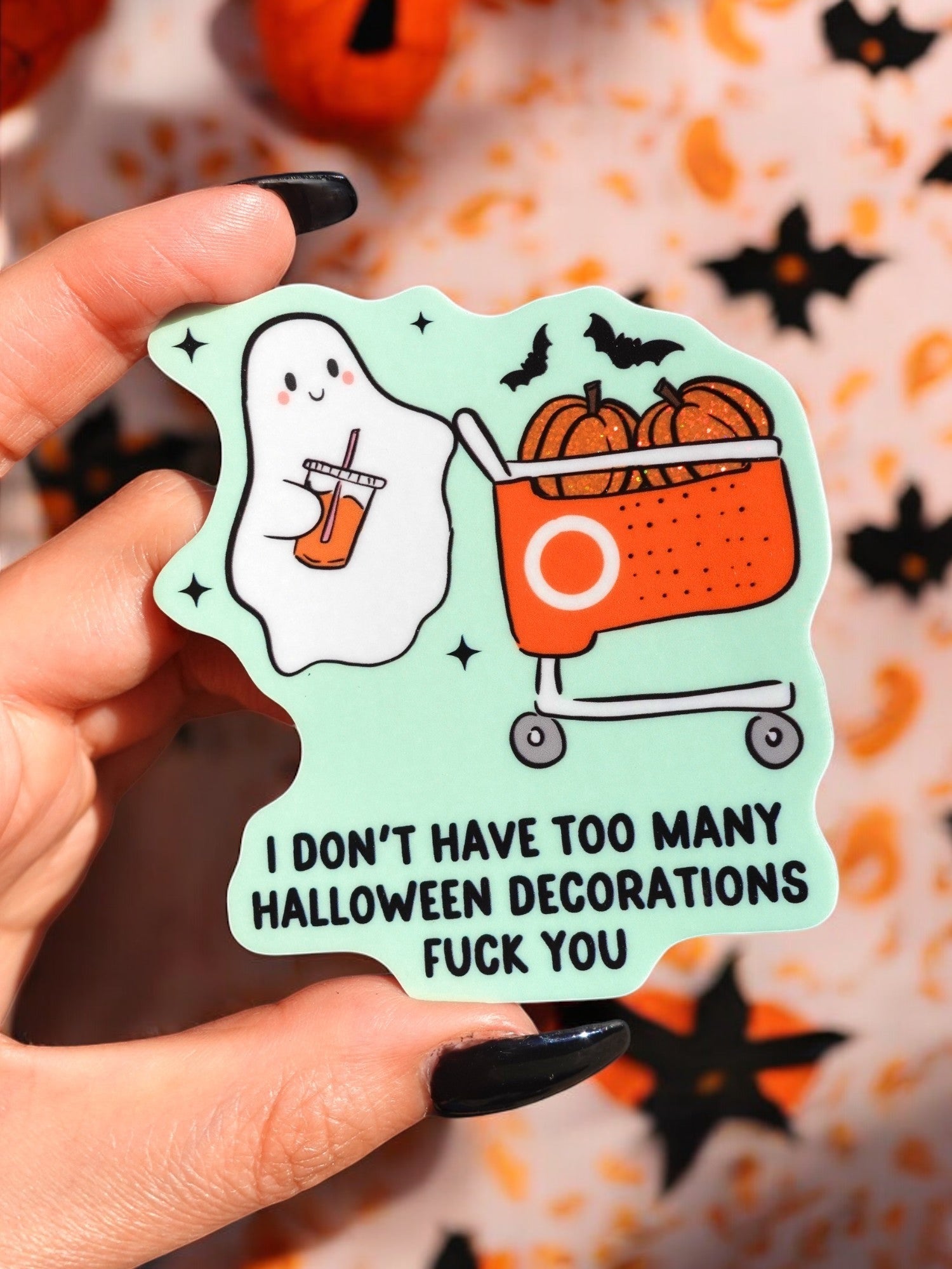 I Don&amp;#39;t Have Too Many Halloween Decorations Fuck You Ghosty Halloween Sticker