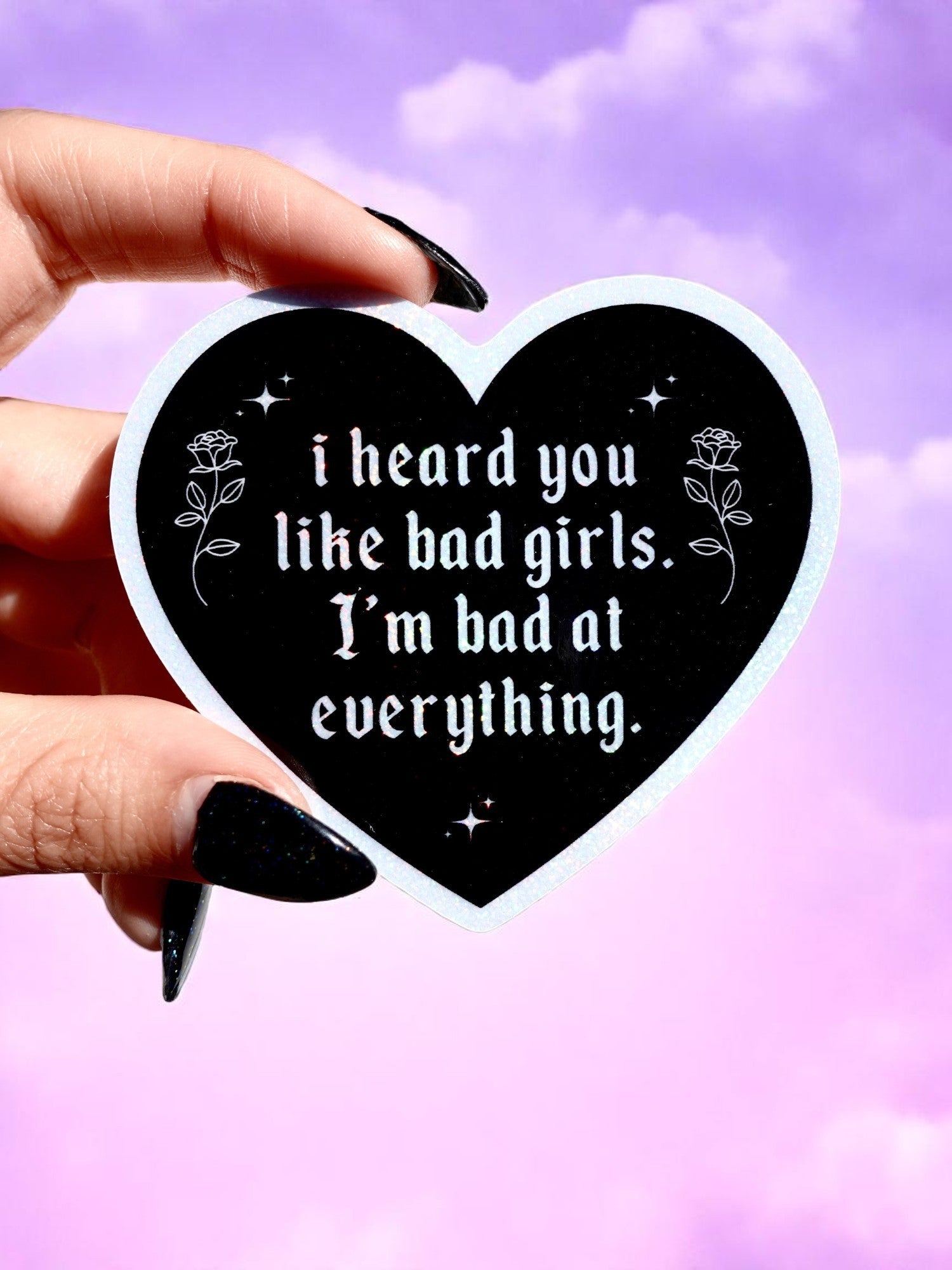 I Heard You Like Bad Girls I&amp;#39;m Bad at Everything – Heart Shaped Waterproof Sad Girl Decal