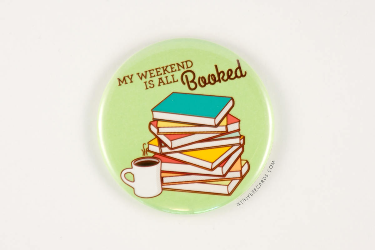 Book Lover Magnet or Pin &amp;quot;My Weekend is All Booked!&amp;quot;