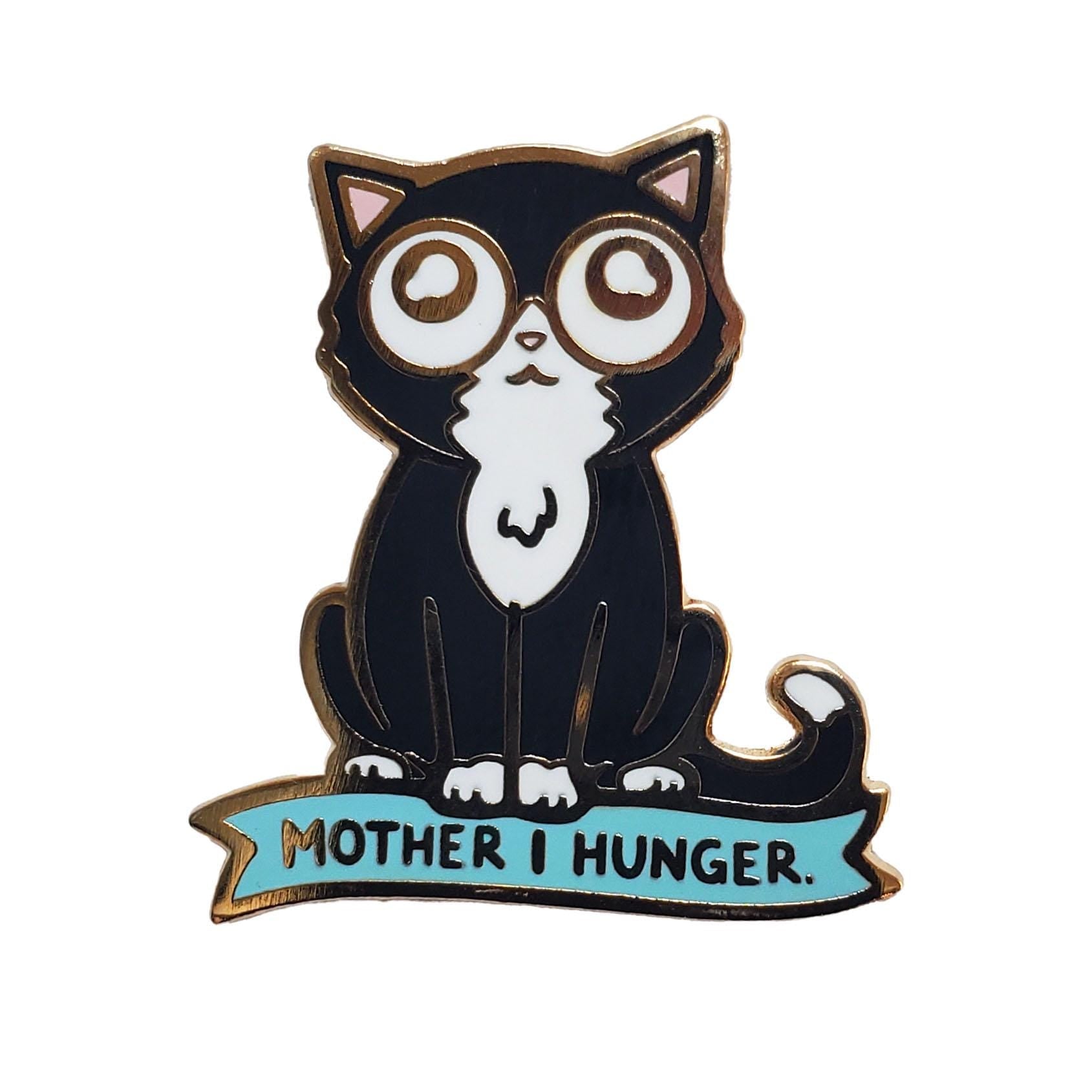 Mother I Hunger Cat Pin