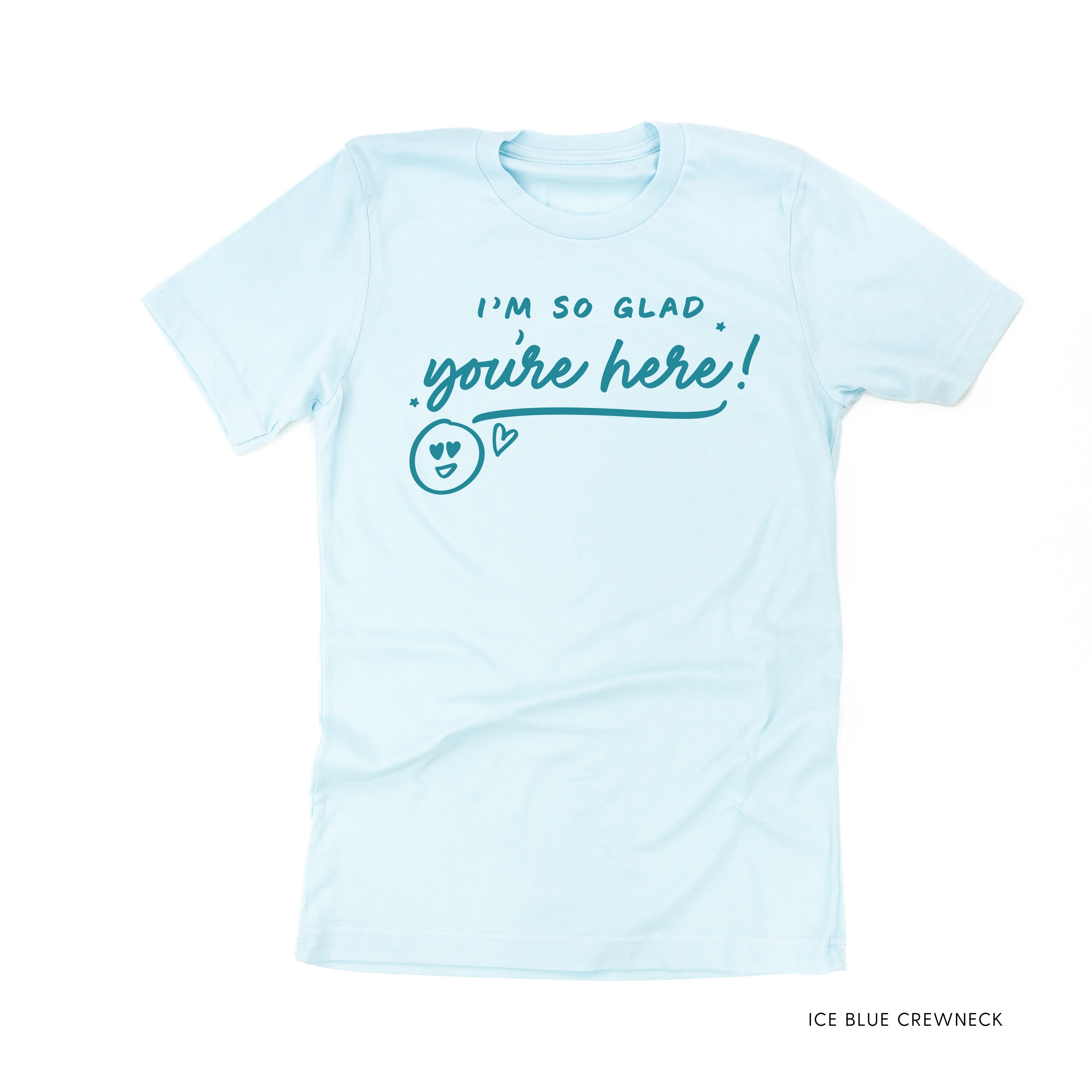 I&#39;m So Glad You&#39;re Here! - Tone On Tone - Unisex Tee
