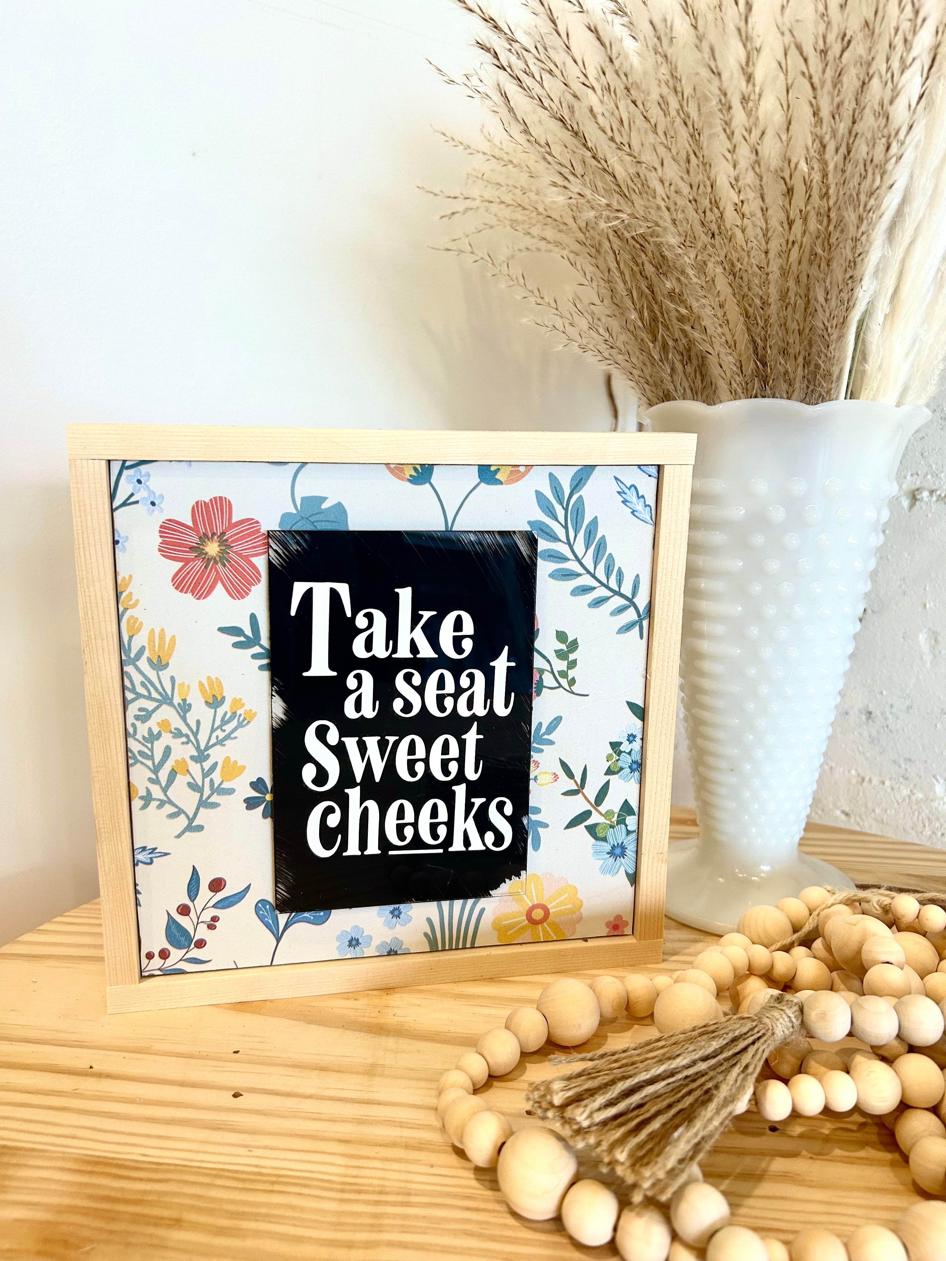 Take a seat sweet cheeks modern farmhouse sign / Modern Home decor / Christian art