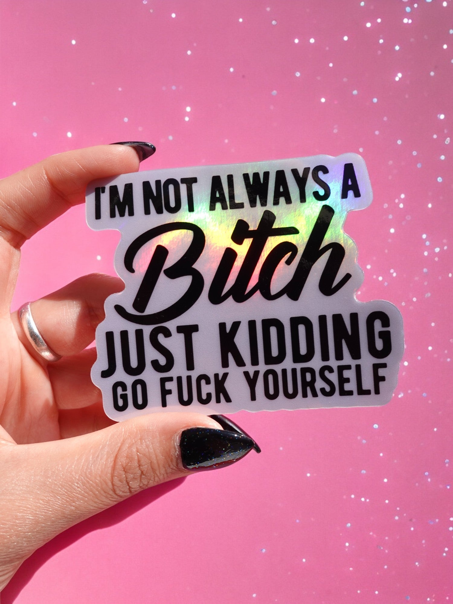 I&amp;#39;m Not Always A Bitch Just Kidding Sticker