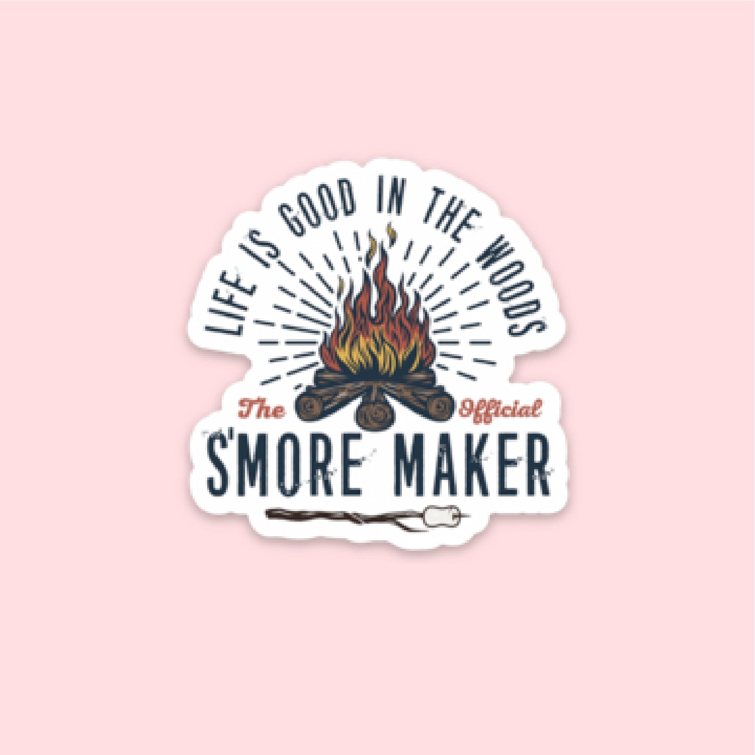 LMSS® STICKER - LIFE IS GOOD IN THE WOODS - S&amp;#39;MORES MAKER