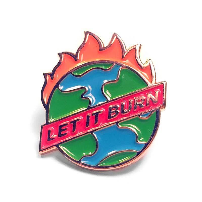 &amp;quot;Let It Burn&amp;quot; Pin