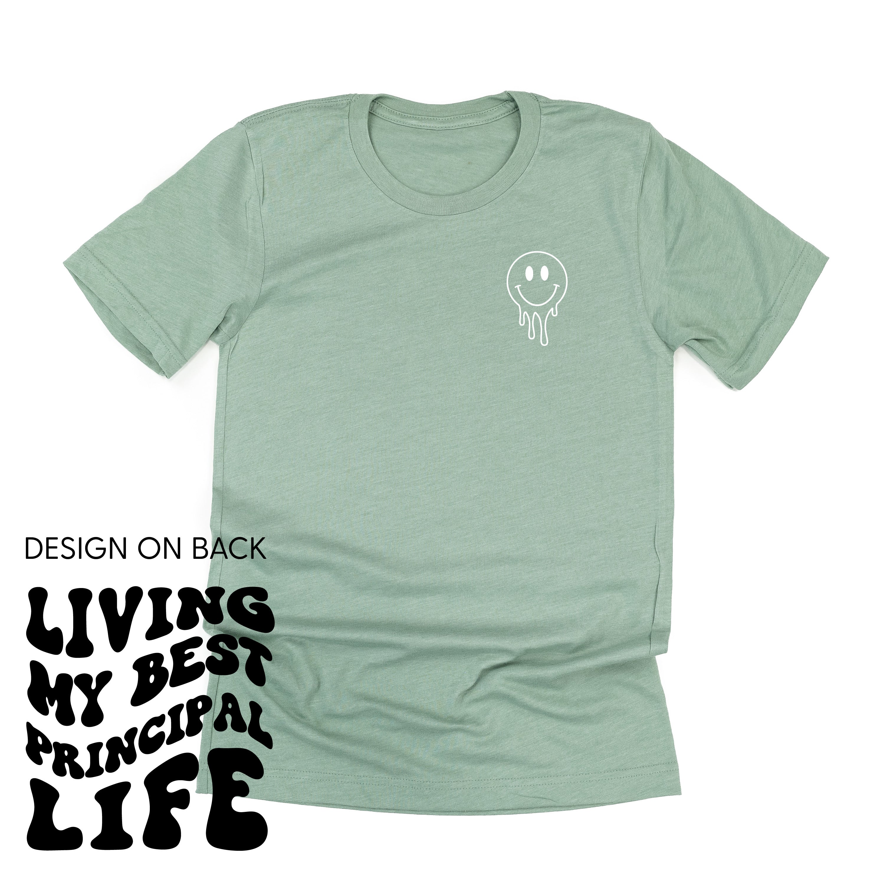 Living My Best Principal Life - Melty Smiley (pf &amp; b) - Unisex Tee