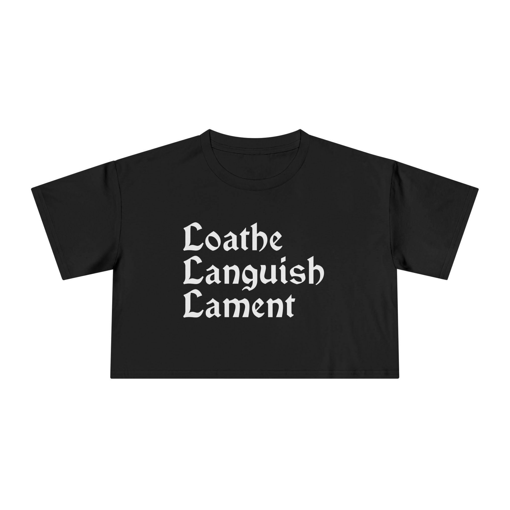 Loathe Languish Lament Cropped Tee