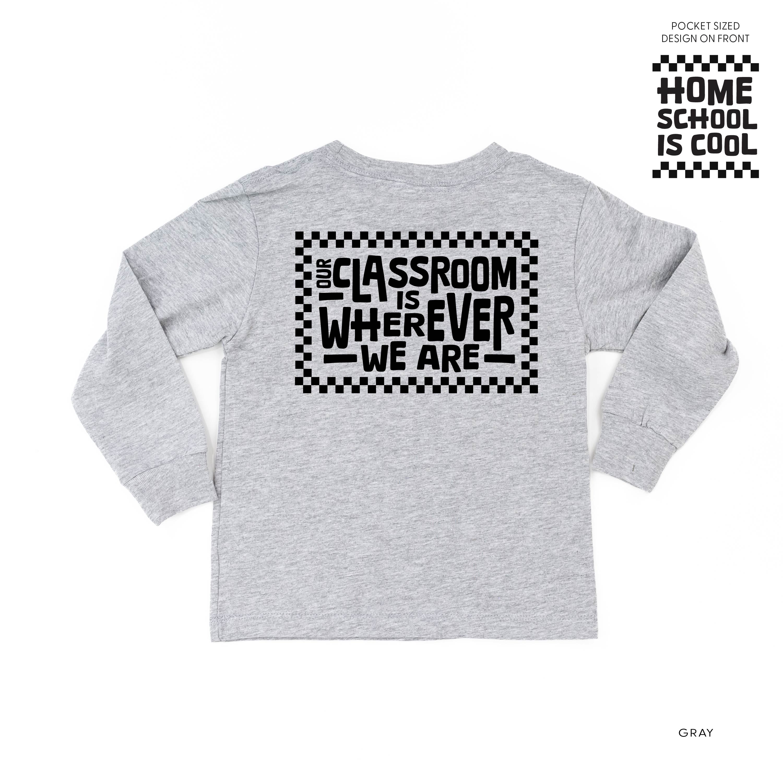 Home School Is Cool - Our Classroom Is Wherever We Are (pf &amp; b) - Child Long Sleeve Tee