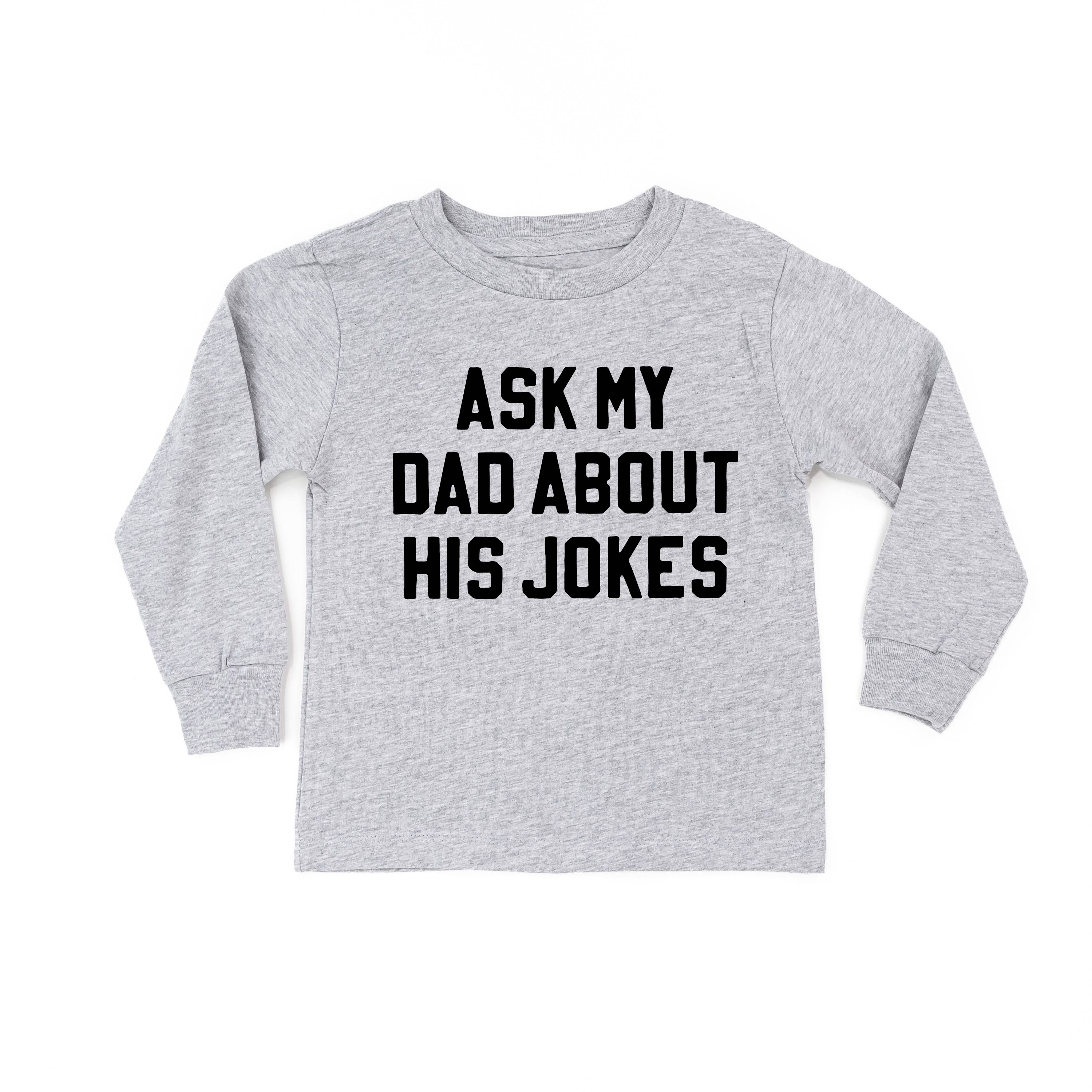 Ask My Dad About His Jokes - Child Long Sleeve Tee