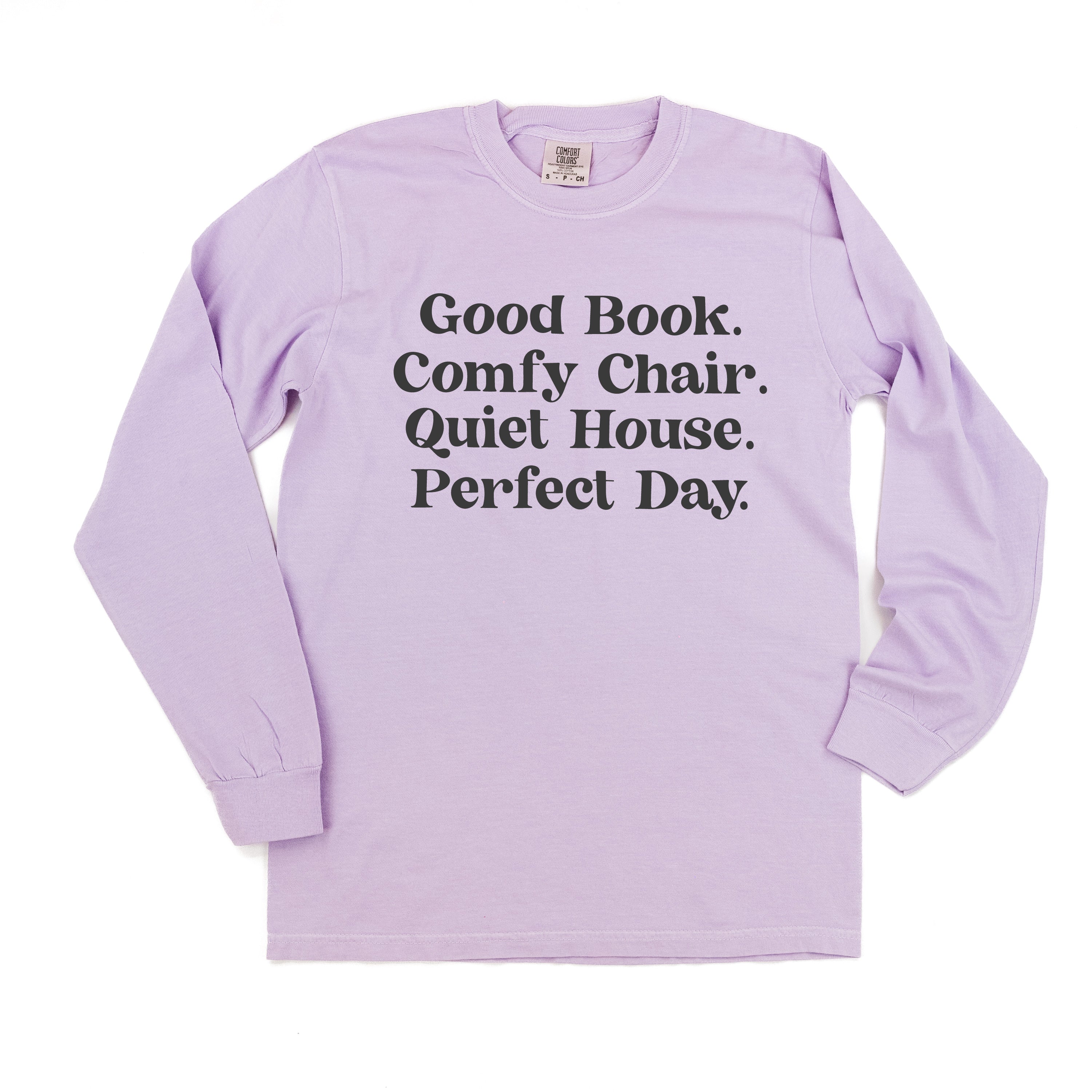 Good Book. Comfy Chair. Quiet House. Perfect Day. - Long Sleeve Comfort Colors Tee