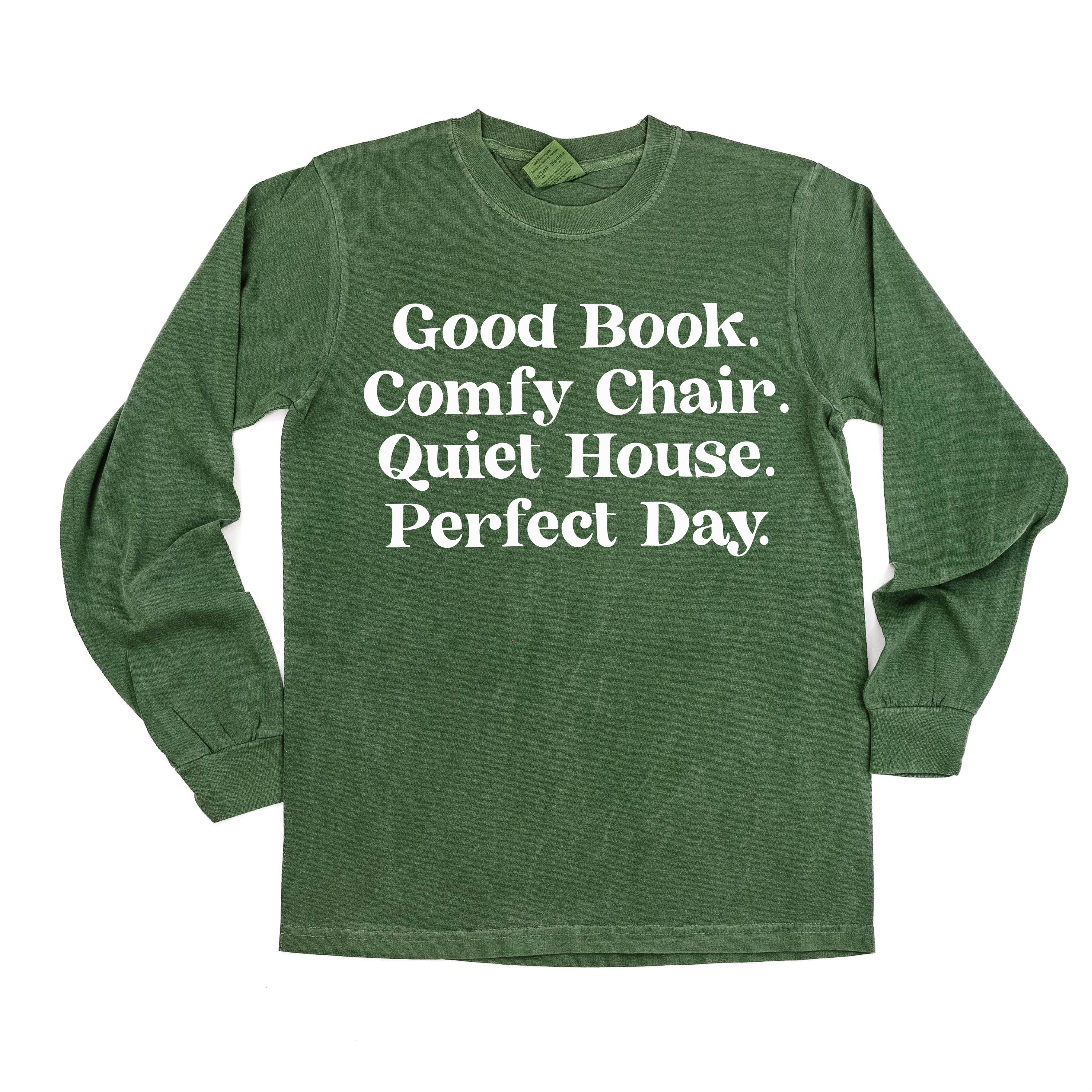Good Book. Comfy Chair. Quiet House. Perfect Day. - Long Sleeve Comfort Colors Tee
