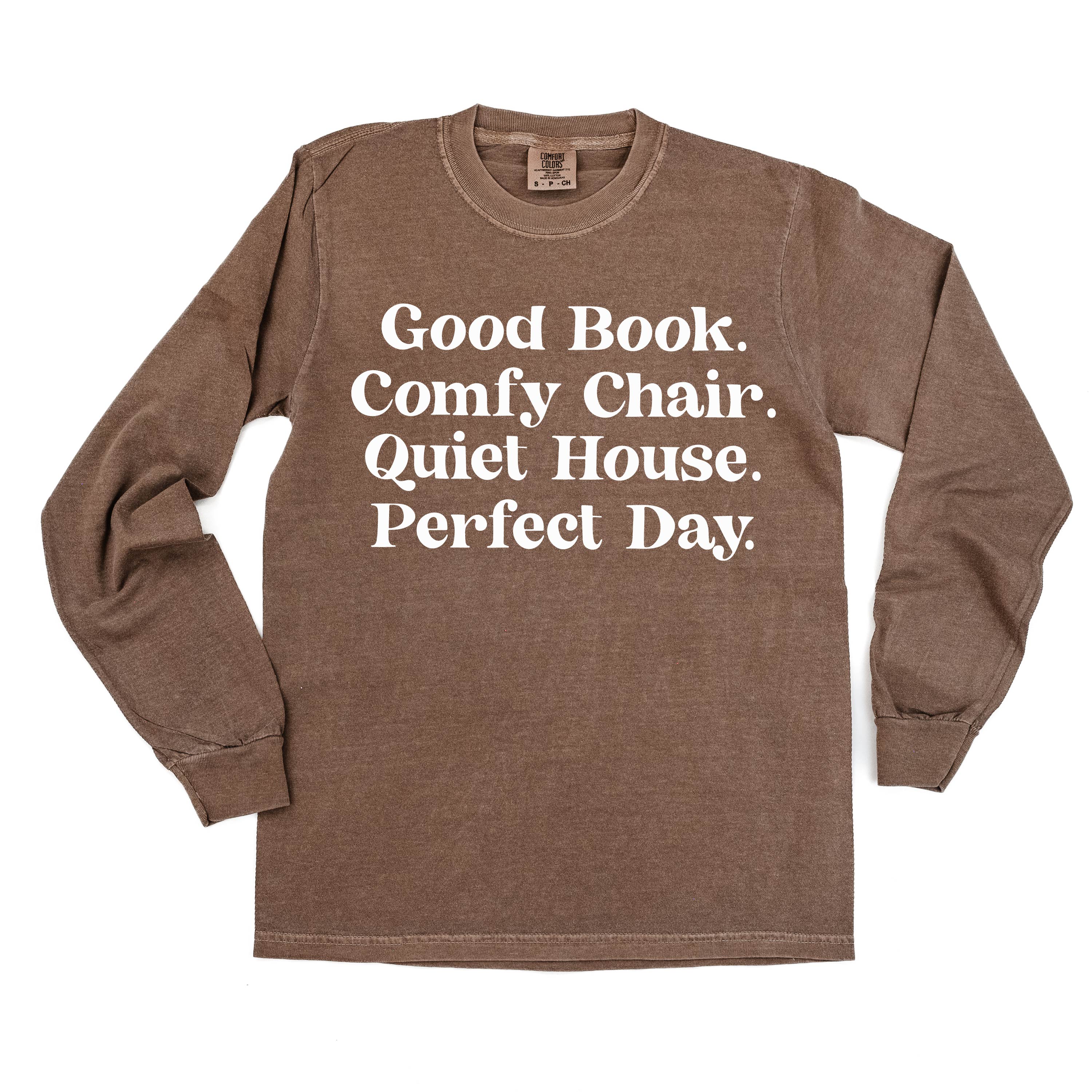 Good Book. Comfy Chair. Quiet House. Perfect Day. - Long Sleeve Comfort Colors Tee
