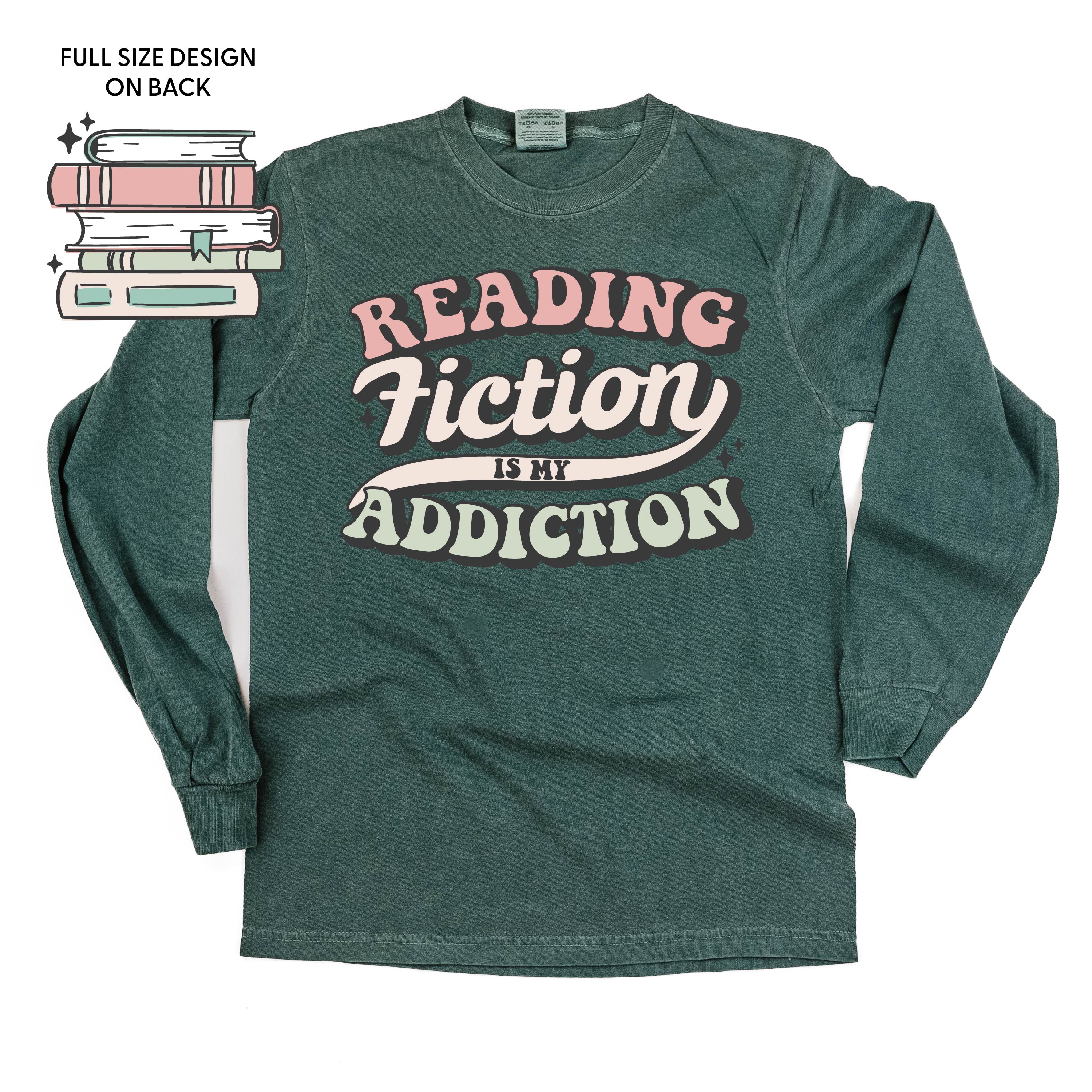 Reading Fiction is My Addiction on Front w/ Books on Back - Long Sleeve Comfort Colors Tee