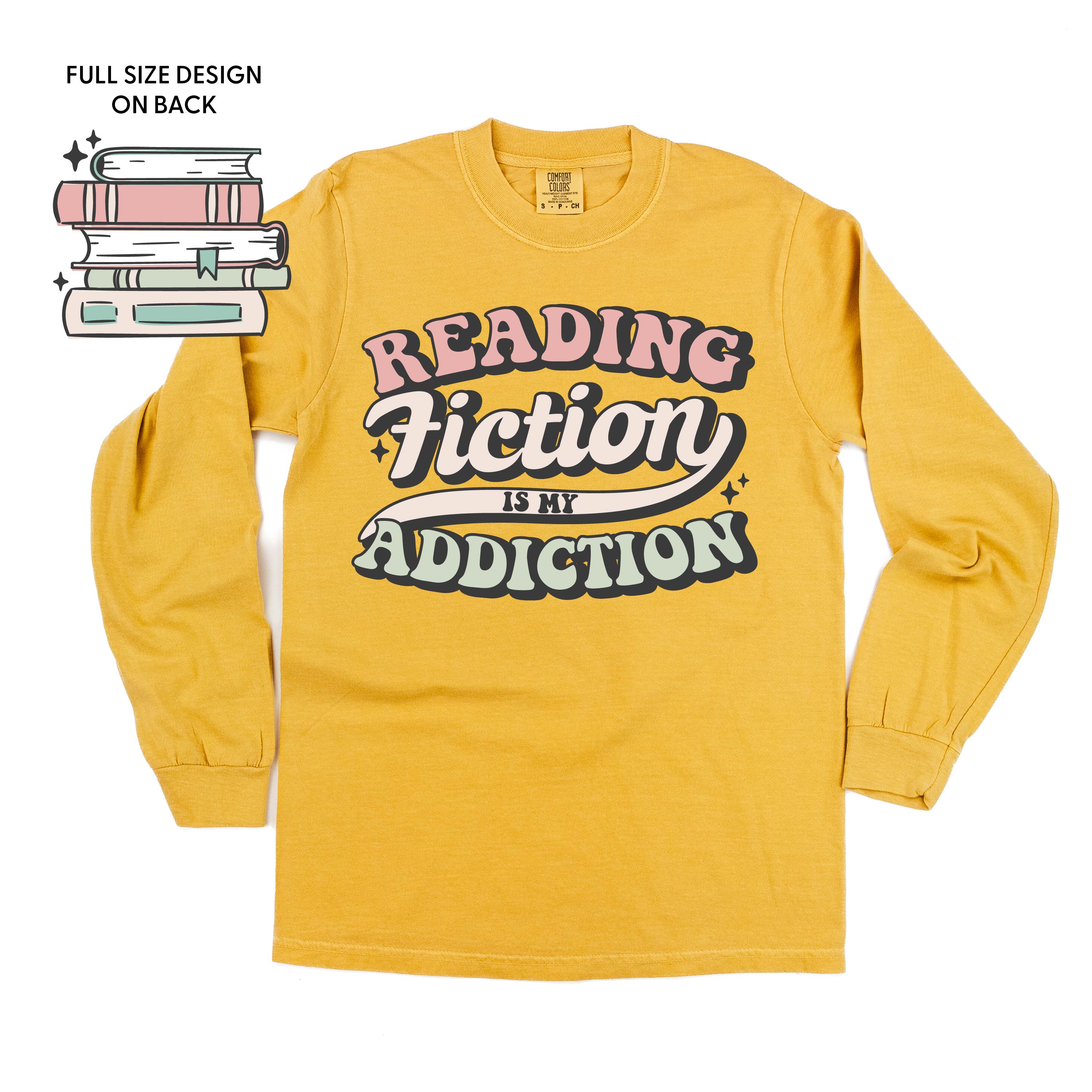 Reading Fiction is My Addiction on Front w/ Books on Back - Long Sleeve Comfort Colors Tee