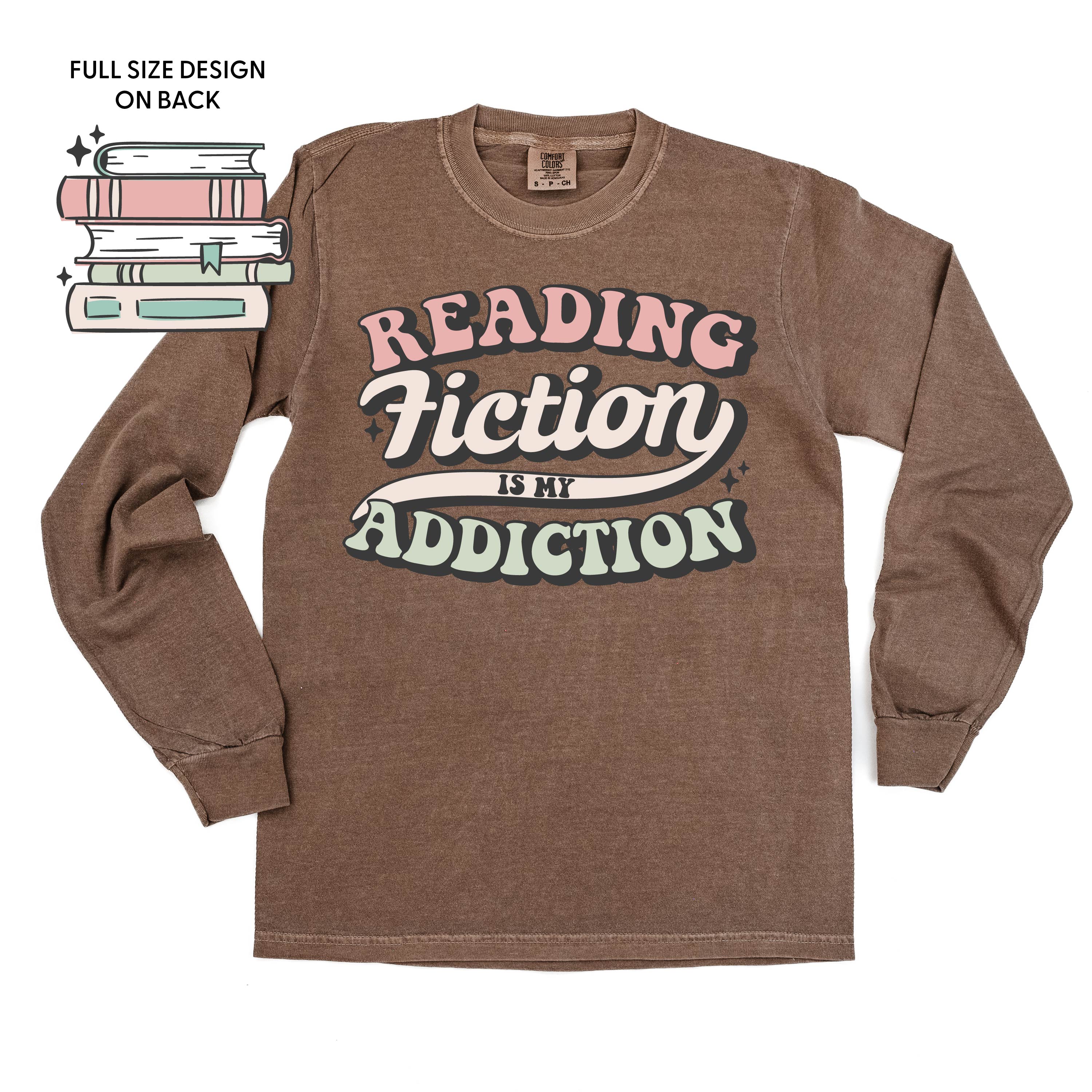 Reading Fiction is My Addiction on Front w/ Books on Back - Long Sleeve Comfort Colors Tee