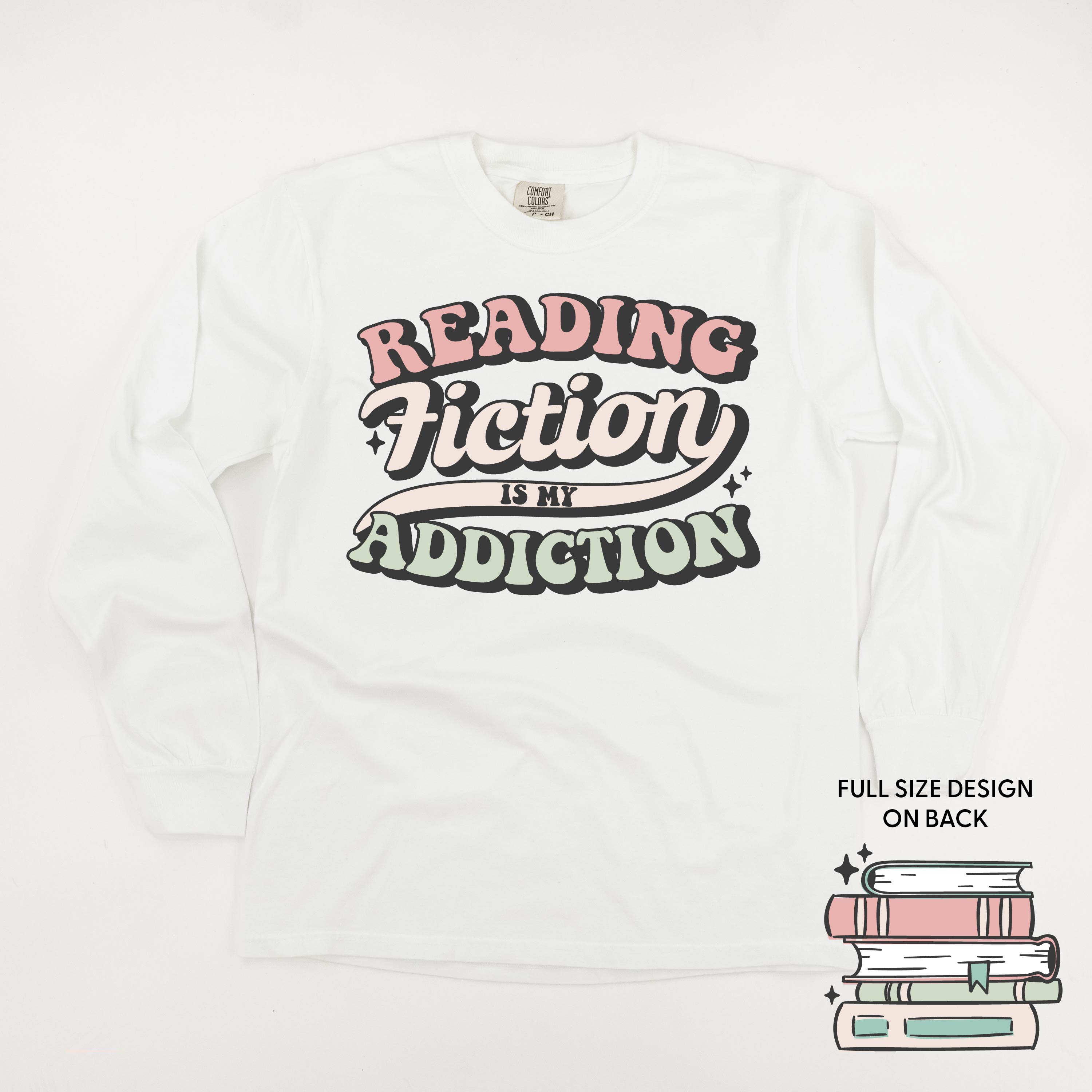 Reading Fiction is My Addiction on Front w/ Books on Back - Long Sleeve Comfort Colors Tee