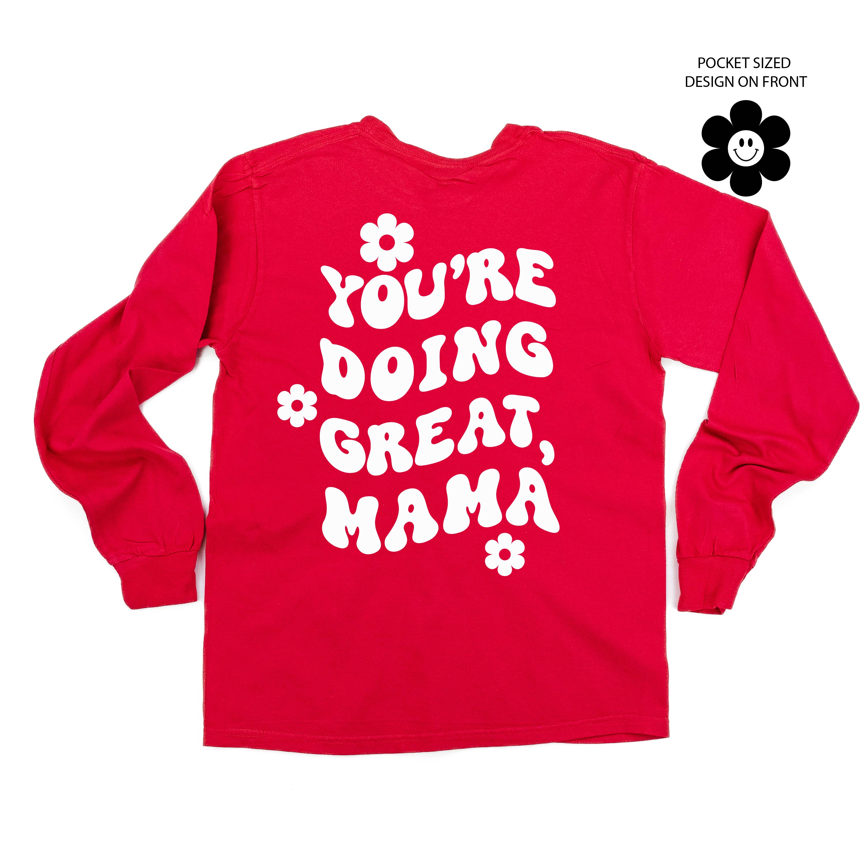 Melting Motherhood - YOU&#39;RE DOING GREAT, MAMA - (w/ Simple Flower Smiley) - LONG SLEEVE COMFORT COLORS TEE