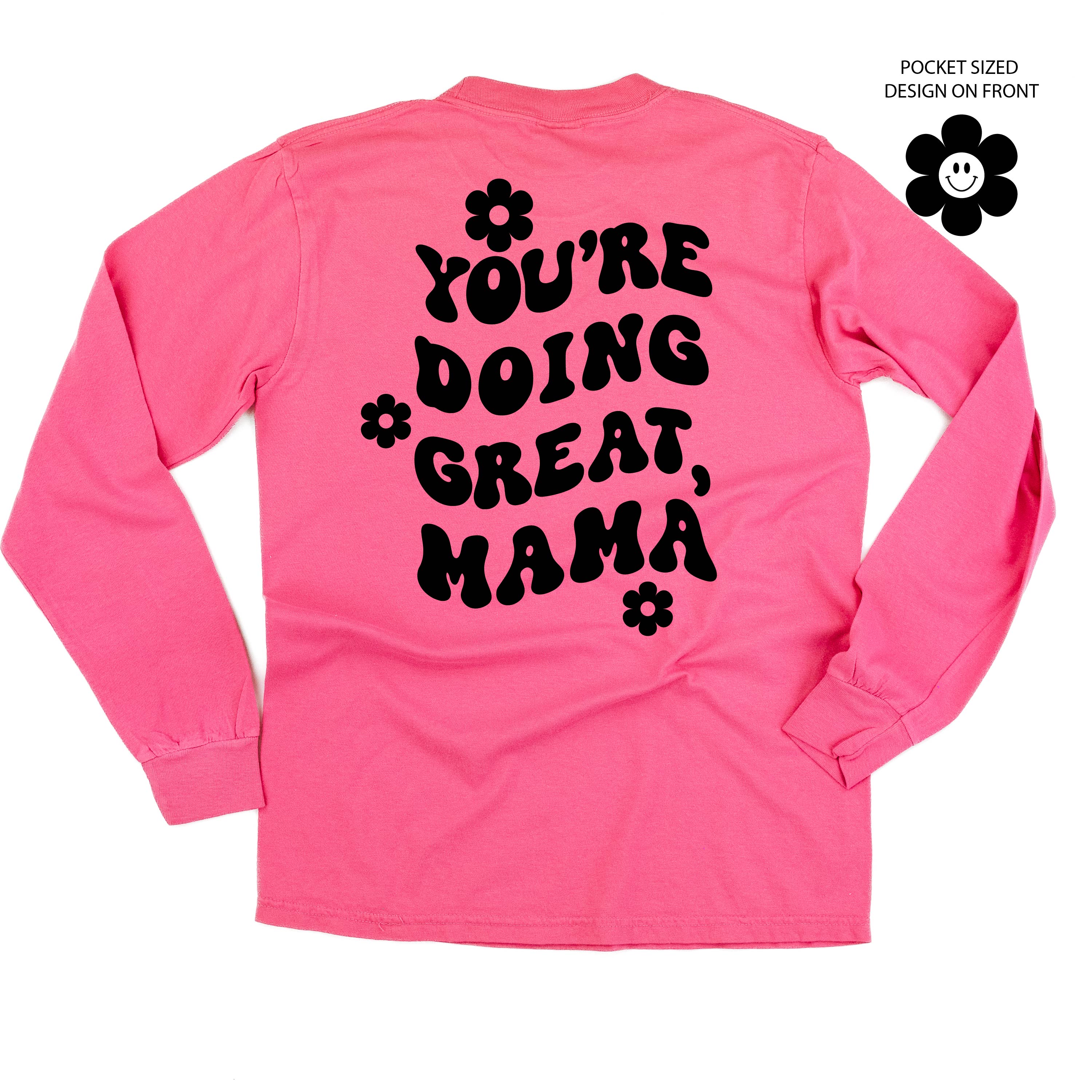 Melting Motherhood - YOU&#39;RE DOING GREAT, MAMA - (w/ Simple Flower Smiley) - LONG SLEEVE COMFORT COLORS TEE