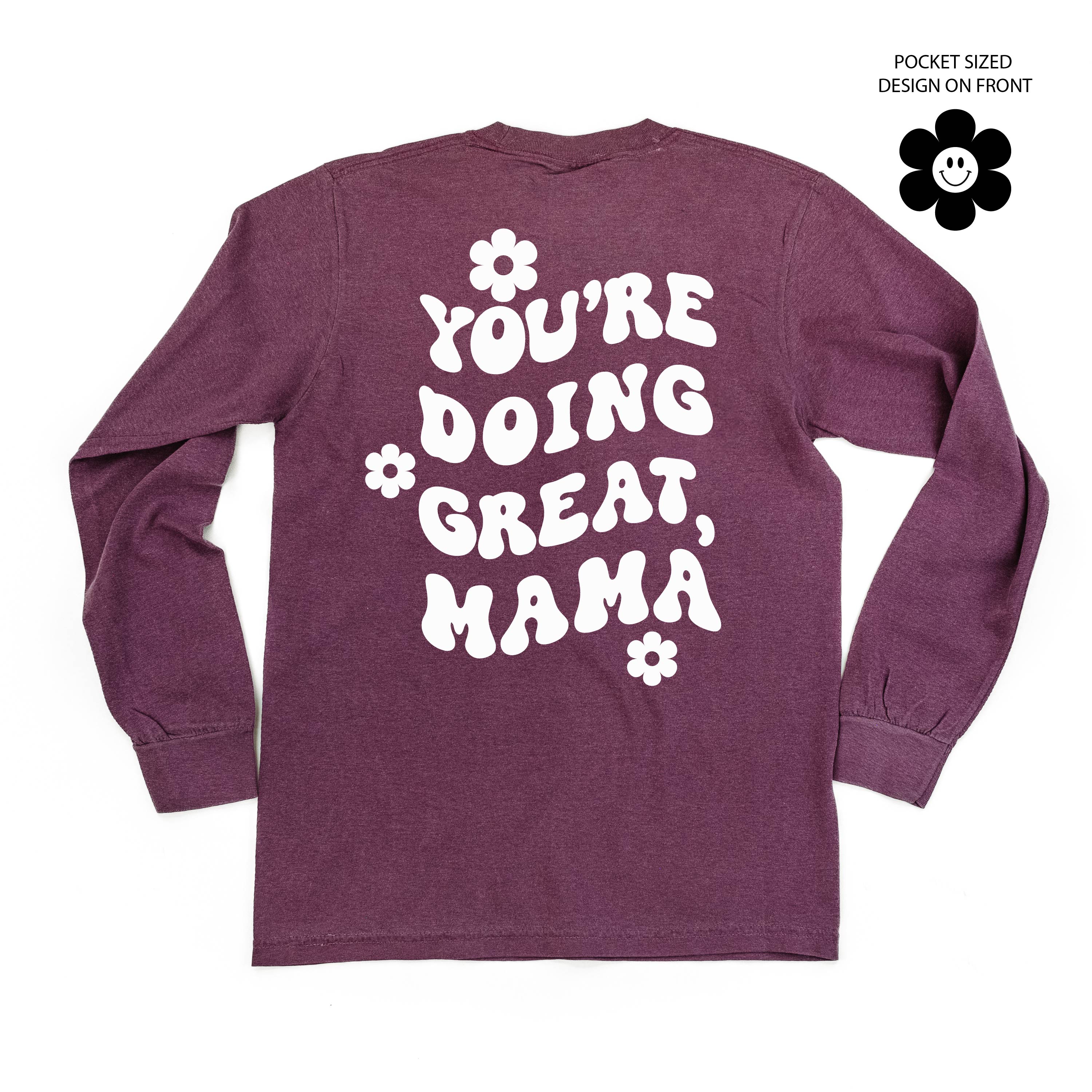 Melting Motherhood - YOU&#39;RE DOING GREAT, MAMA - (w/ Simple Flower Smiley) - LONG SLEEVE COMFORT COLORS TEE