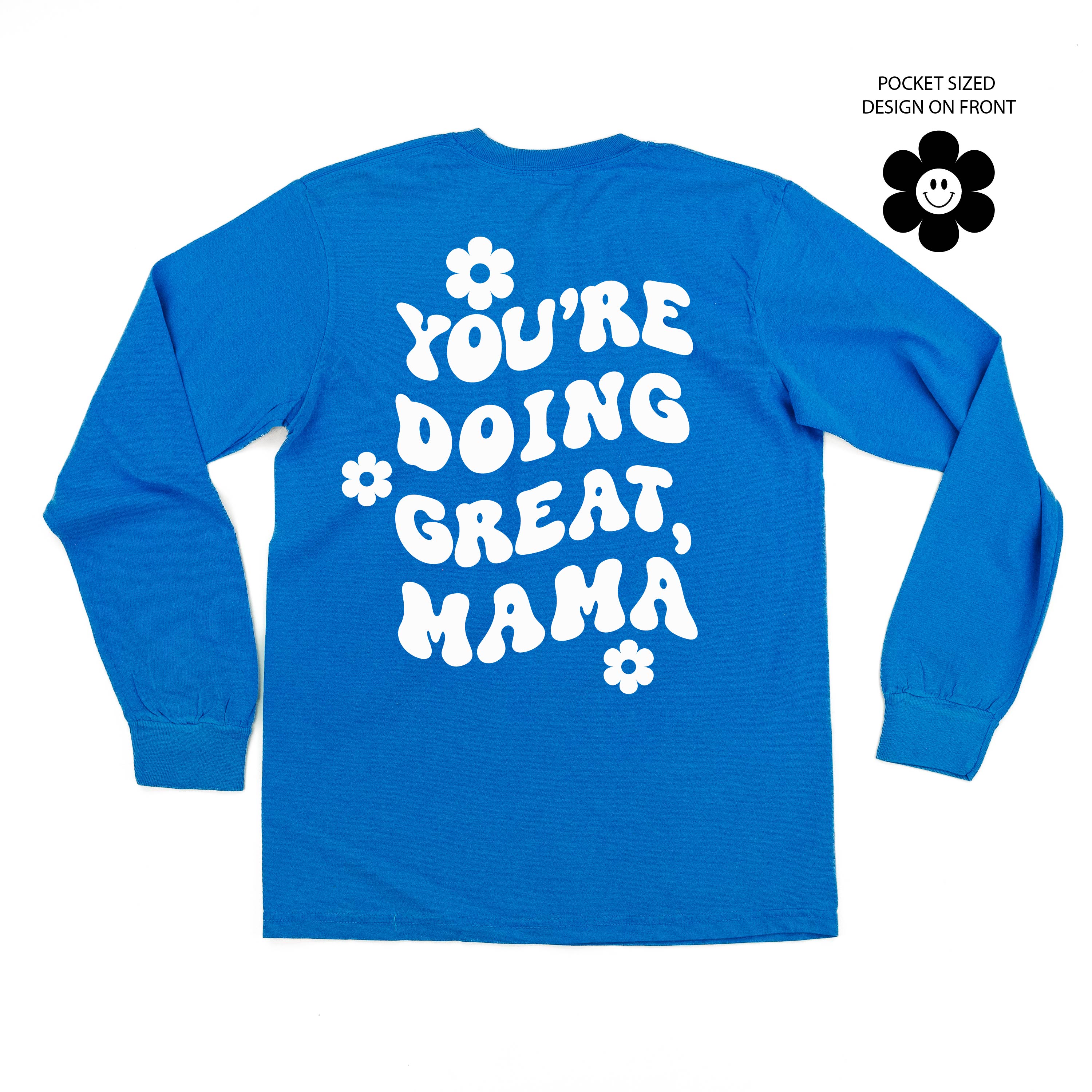 Melting Motherhood - YOU&#39;RE DOING GREAT, MAMA - (w/ Simple Flower Smiley) - LONG SLEEVE COMFORT COLORS TEE