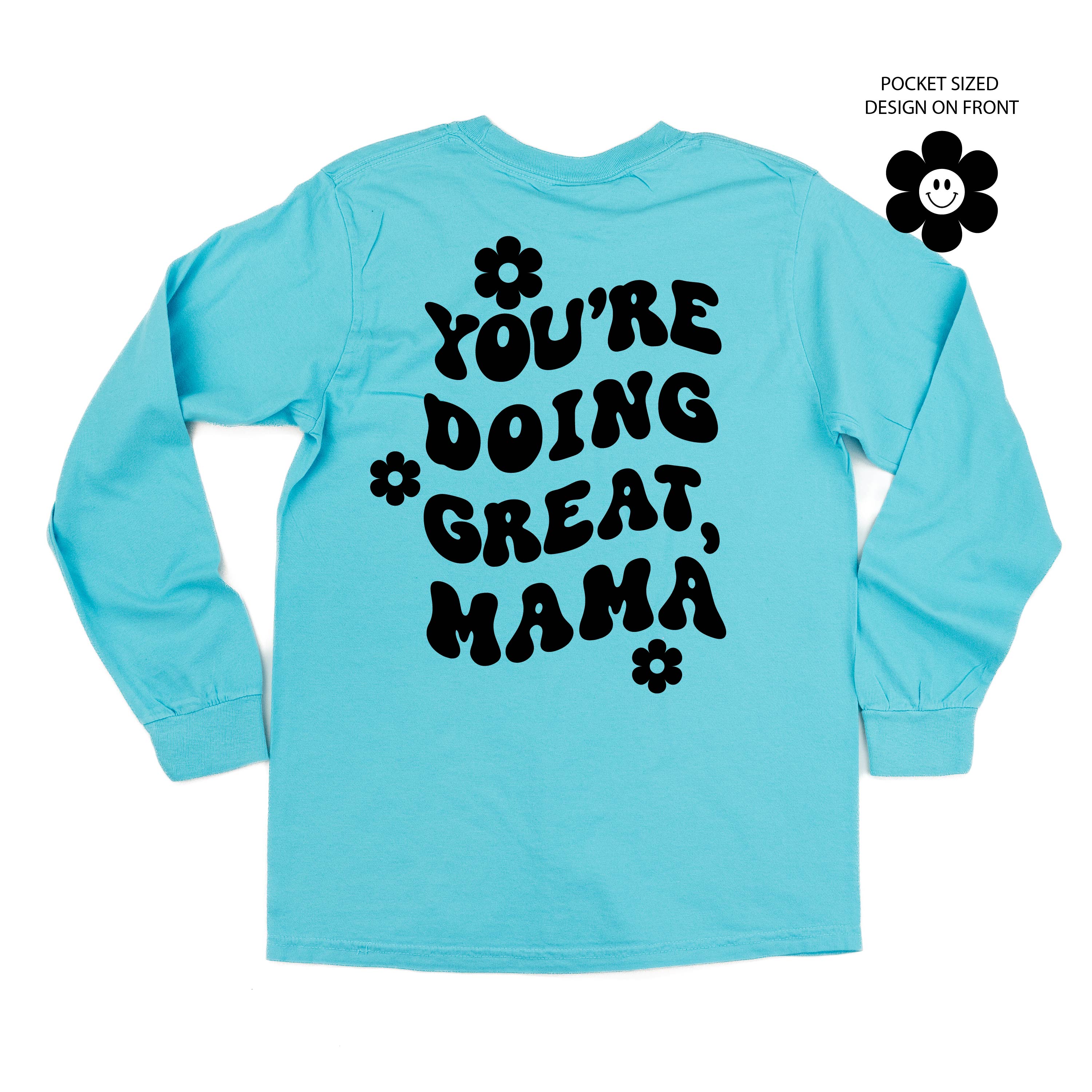 Melting Motherhood - YOU&#39;RE DOING GREAT, MAMA - (w/ Simple Flower Smiley) - LONG SLEEVE COMFORT COLORS TEE