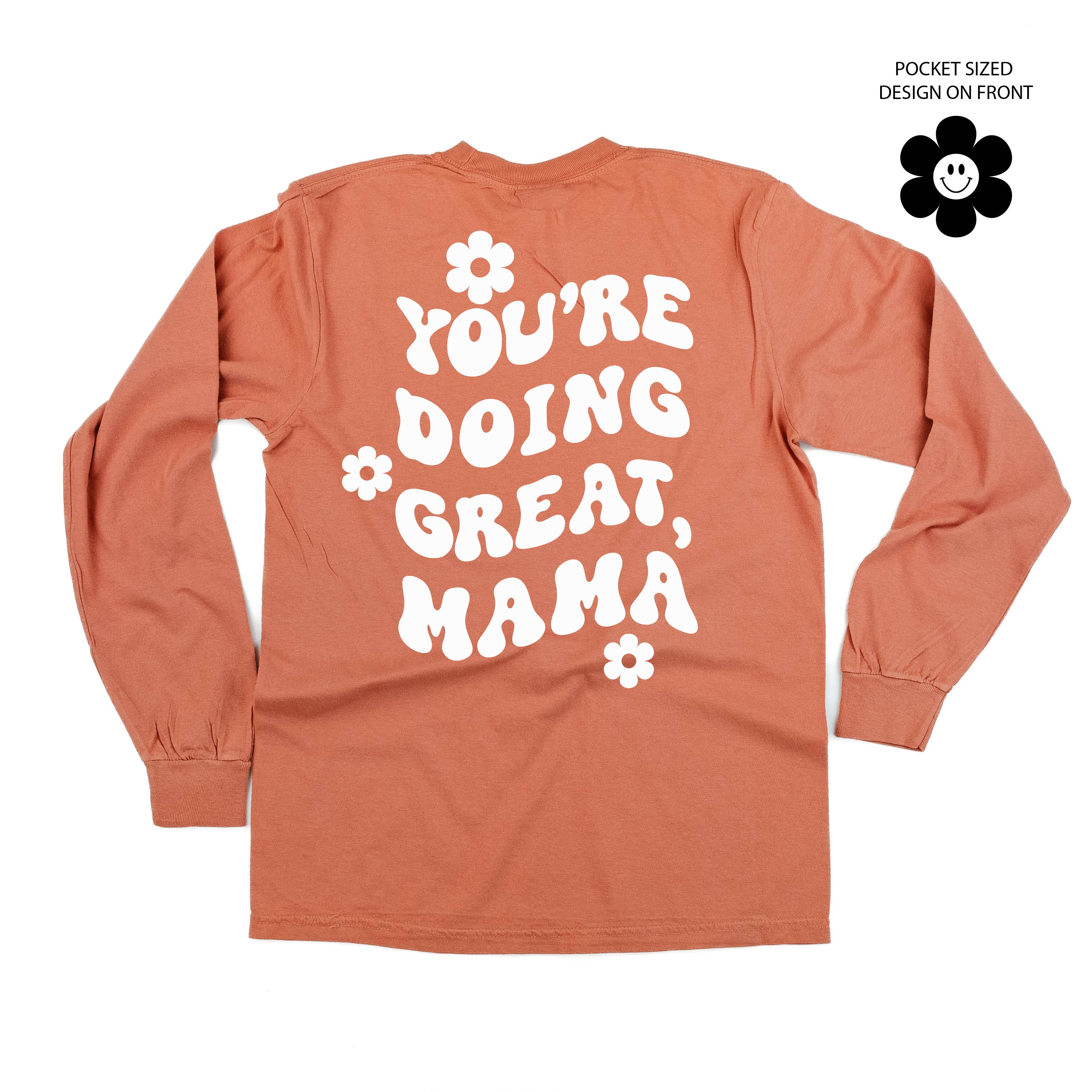 Melting Motherhood - YOU&#39;RE DOING GREAT, MAMA - (w/ Simple Flower Smiley) - LONG SLEEVE COMFORT COLORS TEE