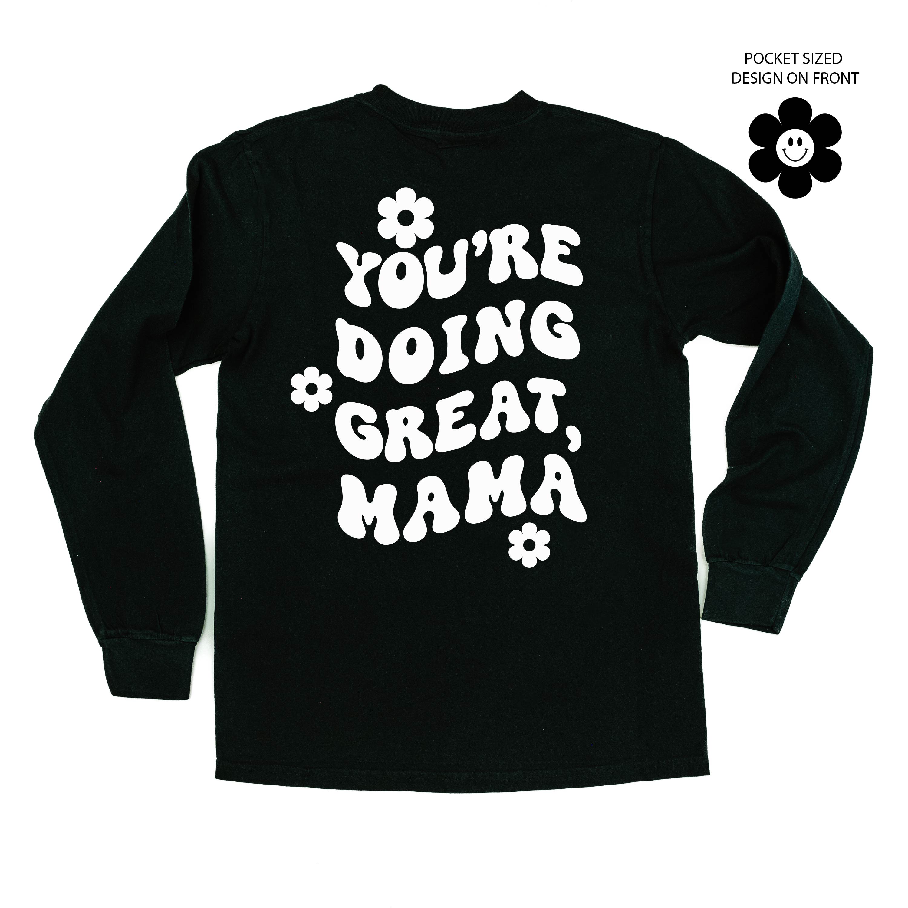Melting Motherhood - YOU&#39;RE DOING GREAT, MAMA - (w/ Simple Flower Smiley) - LONG SLEEVE COMFORT COLORS TEE